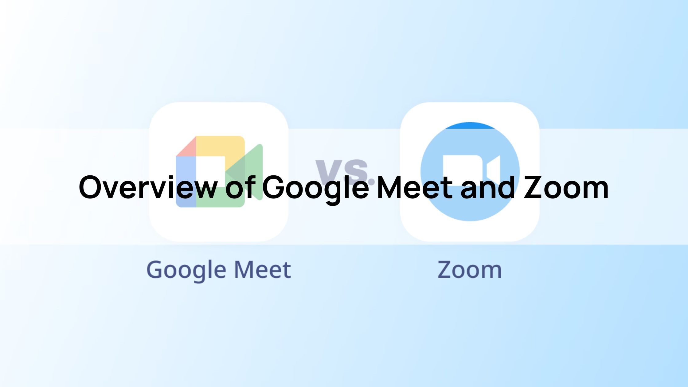 Overview of Google Meet and Zoom