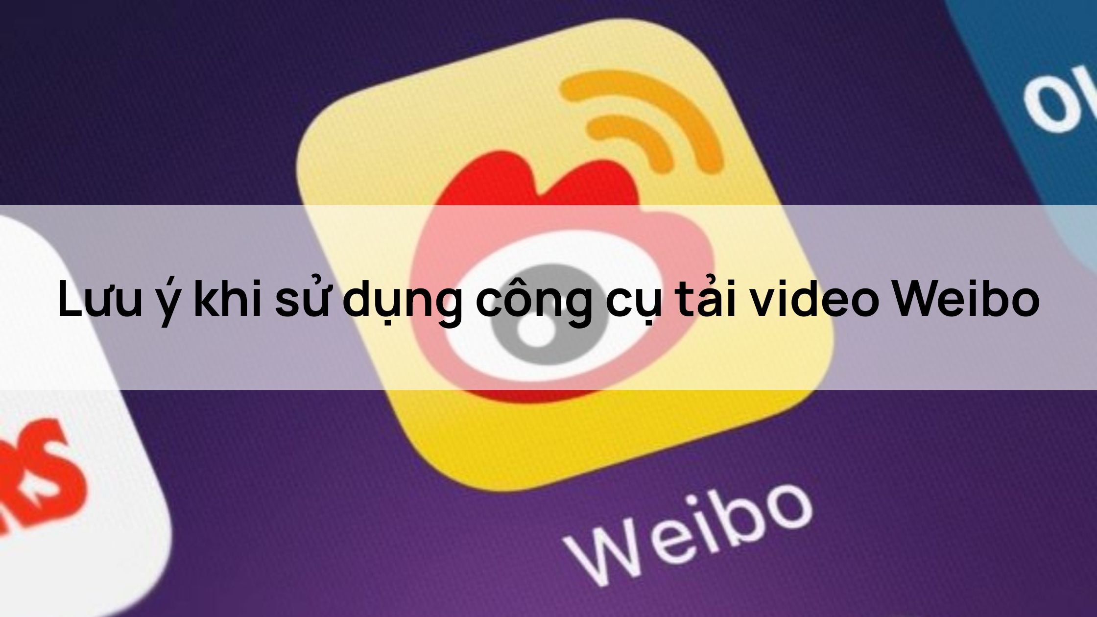 Lưu ý khi sử dụng công cụ tải video Weibo