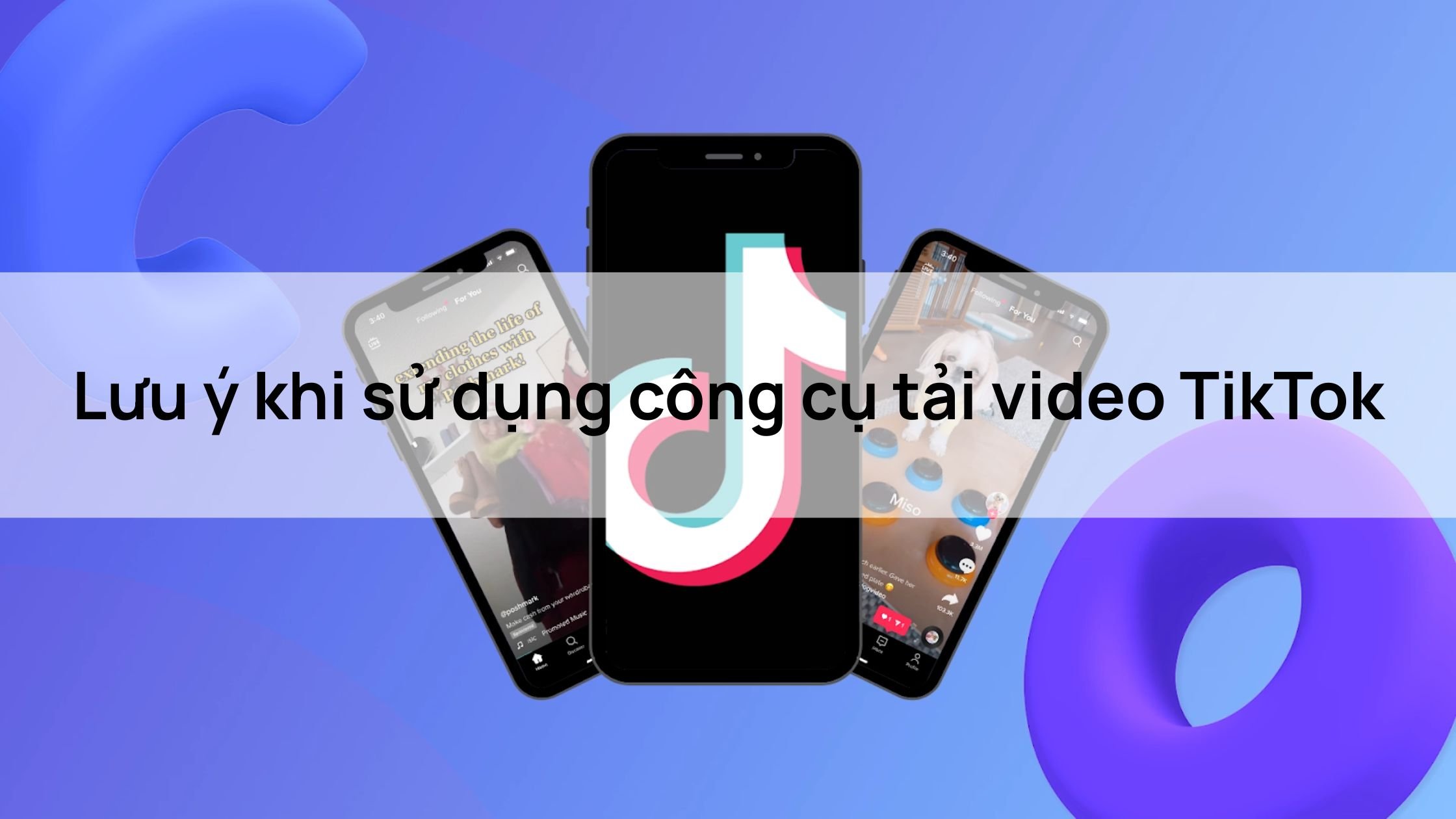 Lưu ý khi sử dụng công cụ tải video TikTok