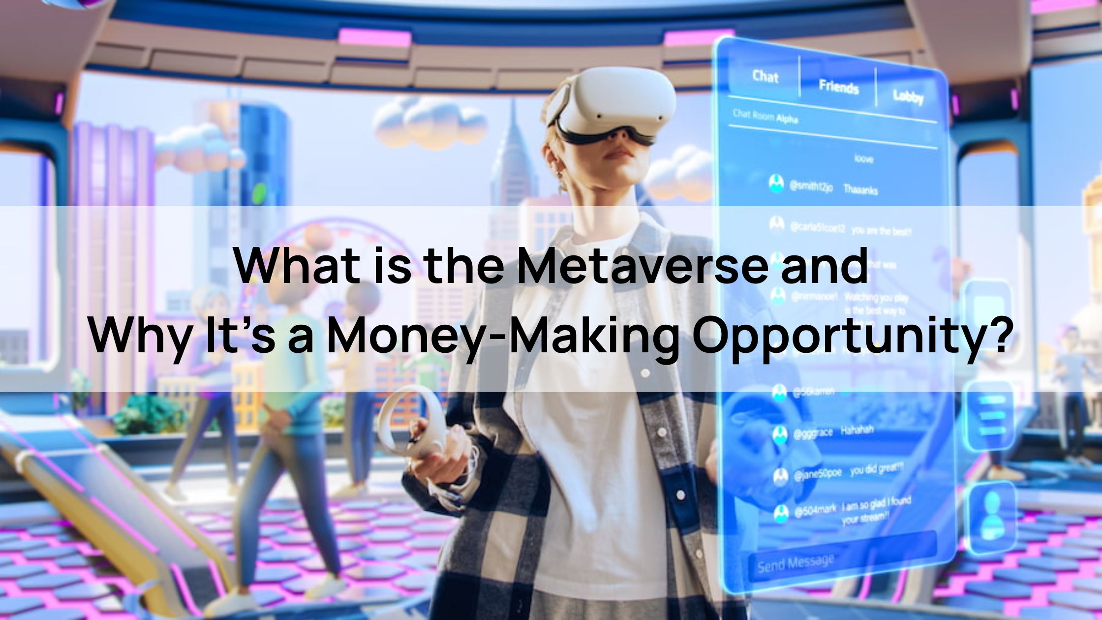 What is the Metaverse and Why It’s a Money-Making Opportunity?