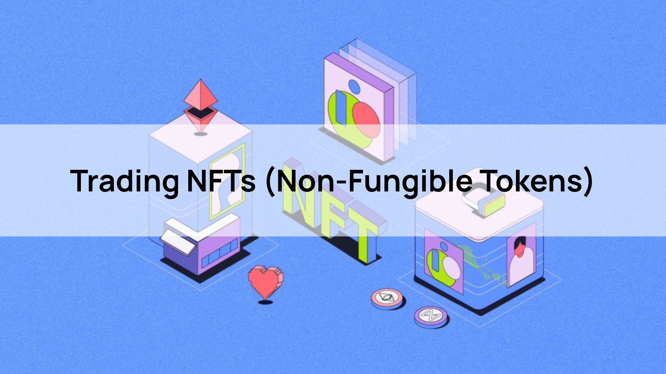Trading NFTs (Non-Fungible Tokens)