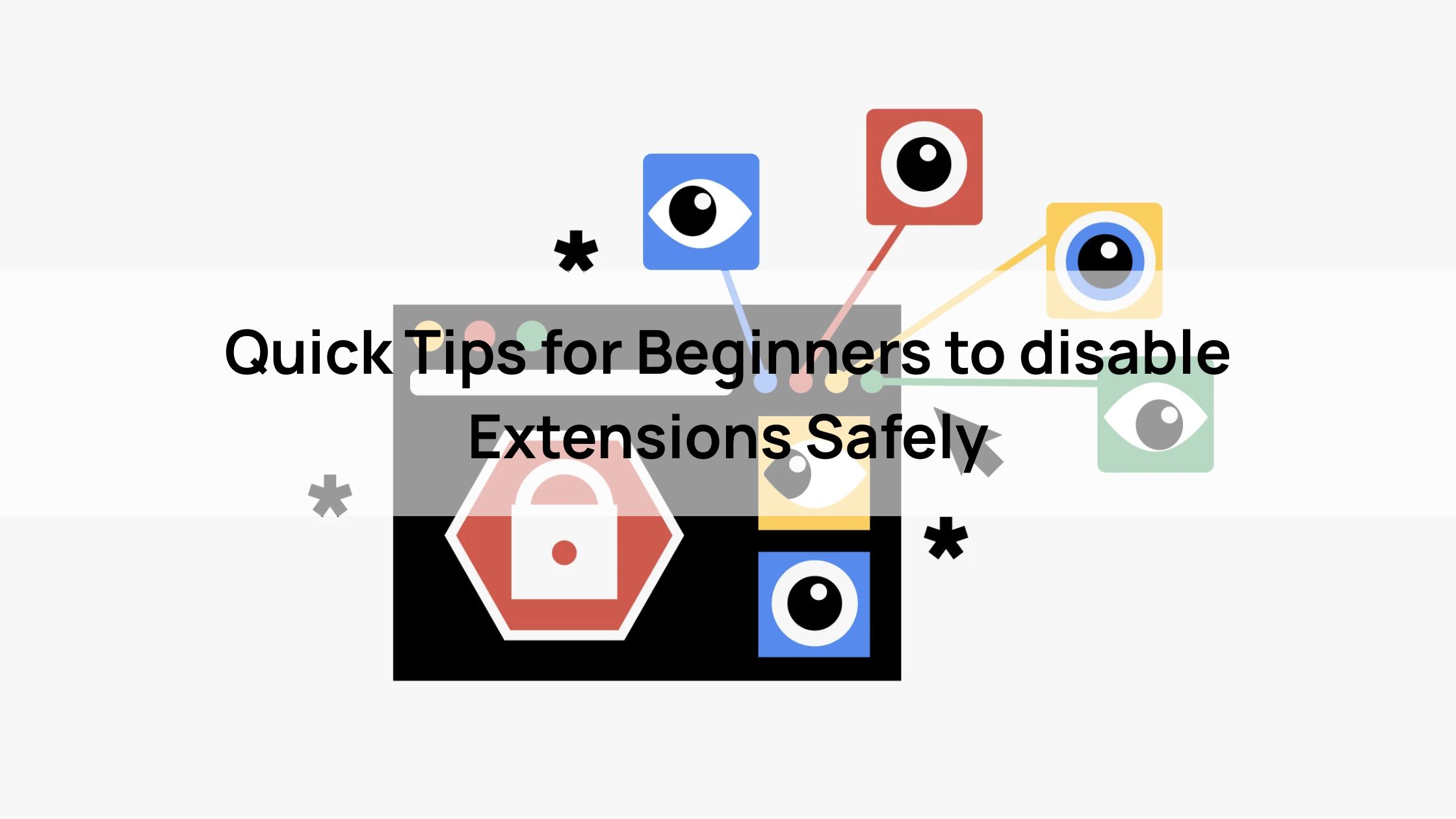 Quick Tips for Beginners to disable Extensions Safely