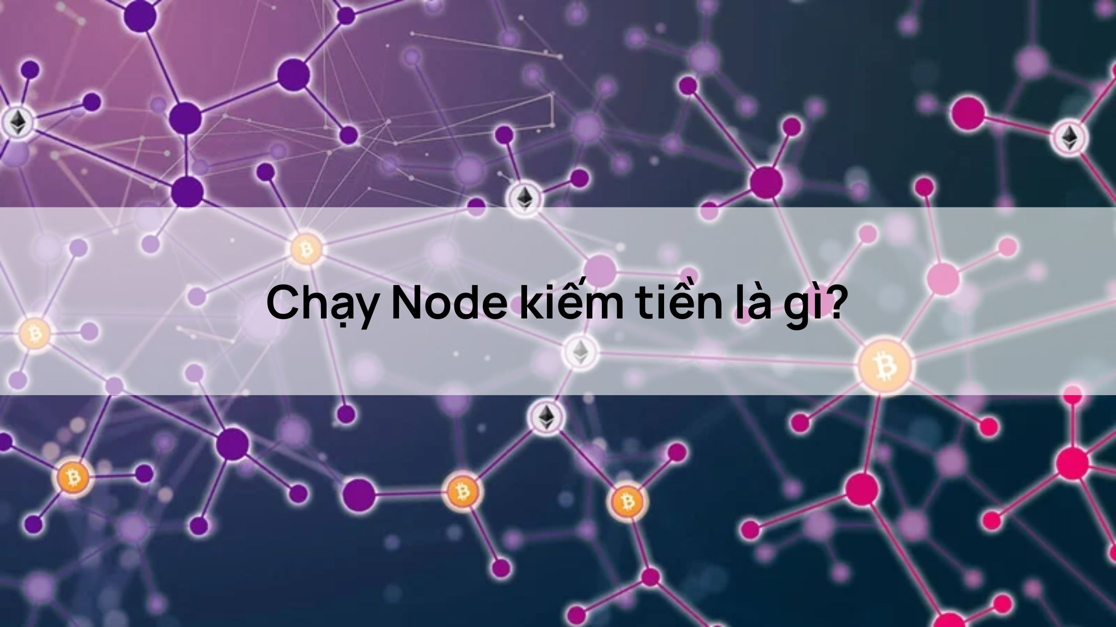 Chạy Node kiếm tiền là gì?
