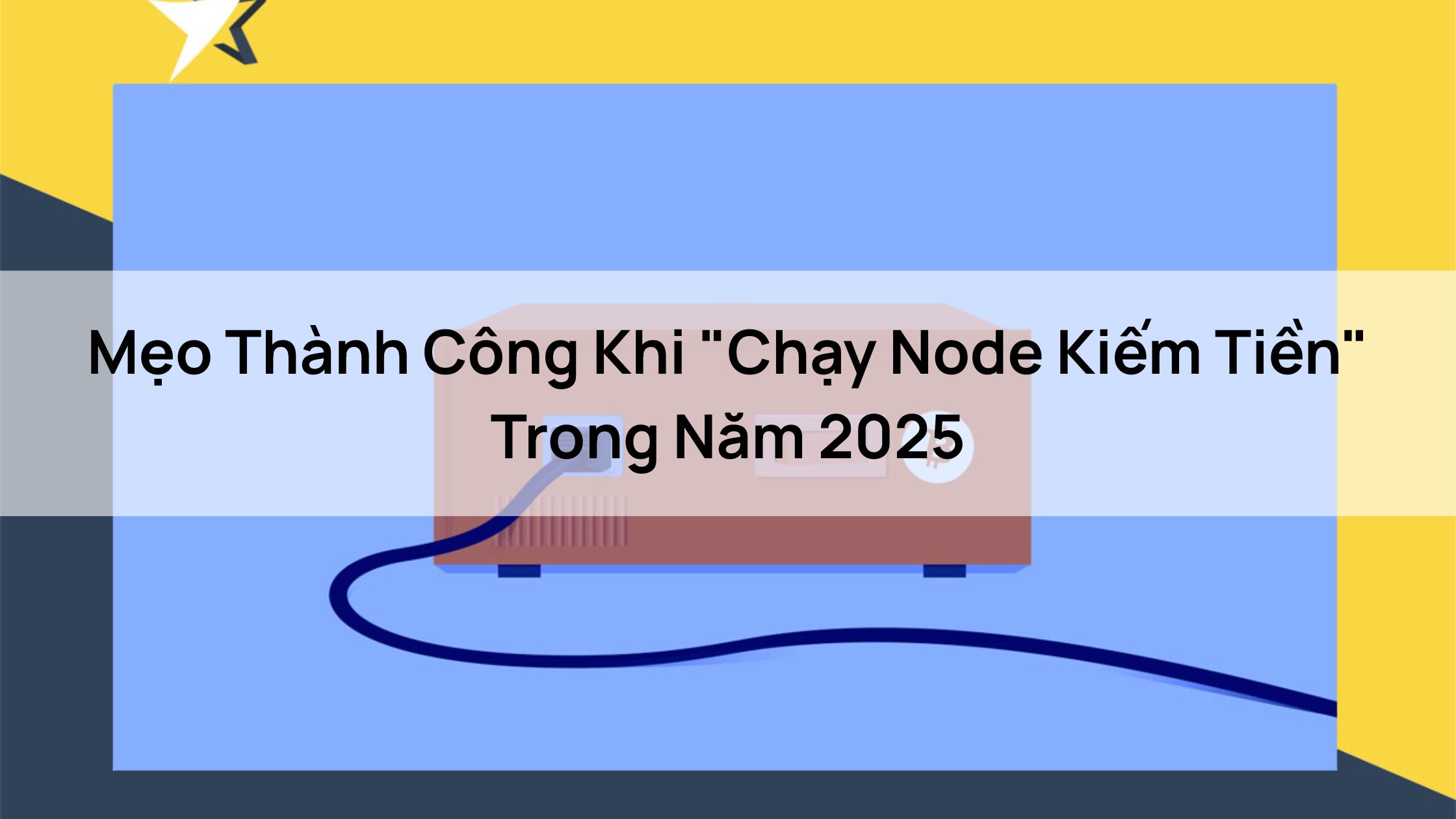 Mẹo Thành Công Khi "Chạy Node Kiếm Tiền" Trong Năm 2025