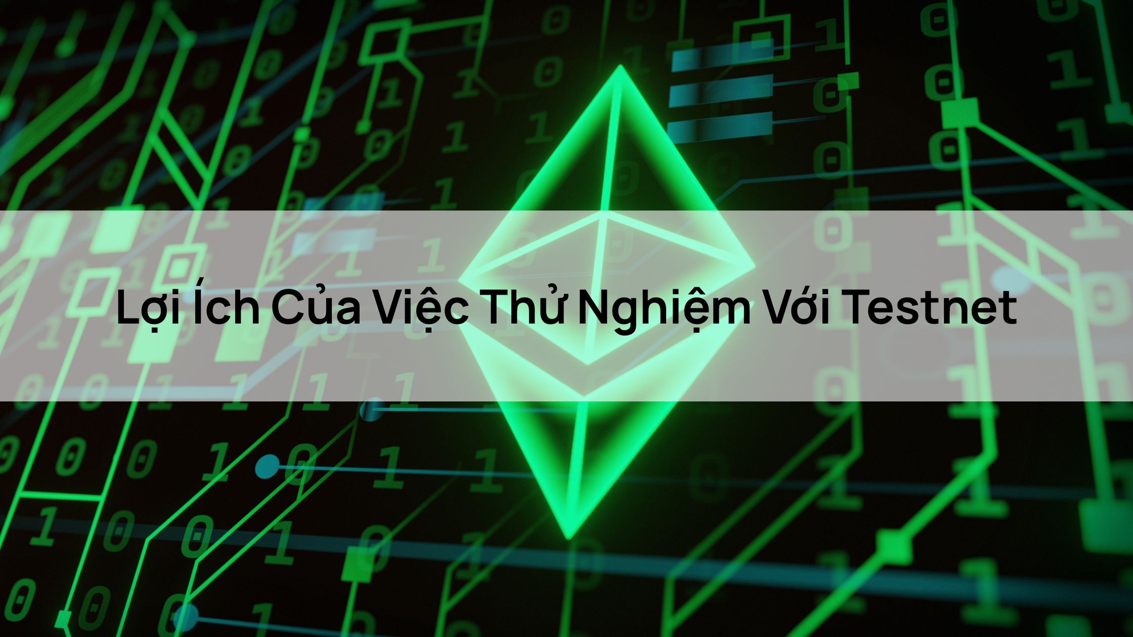 Lợi Ích Của Việc Thử Nghiệm Với Testnet