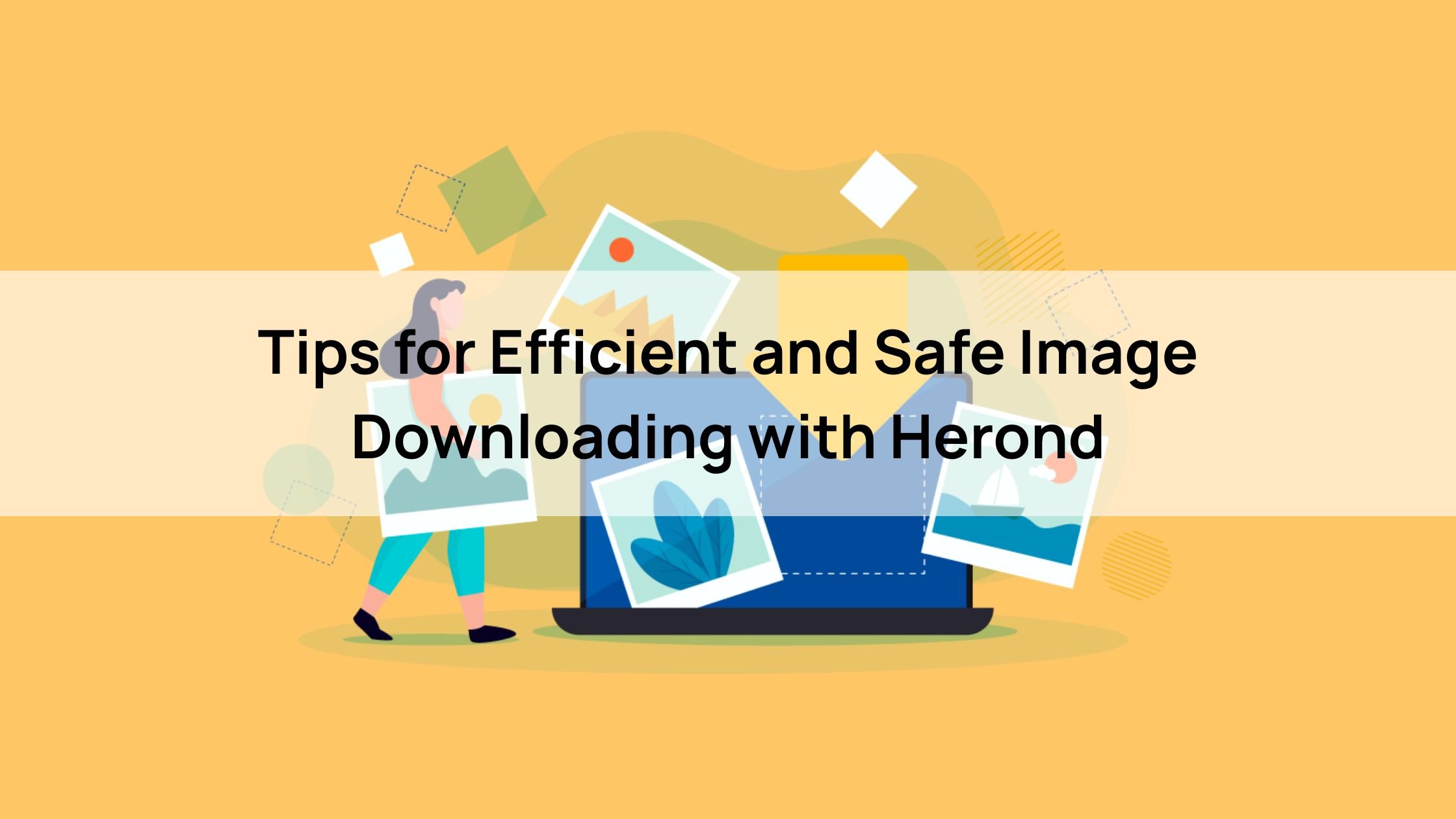 Tips for Efficient and Safe Image Downloading with Herond