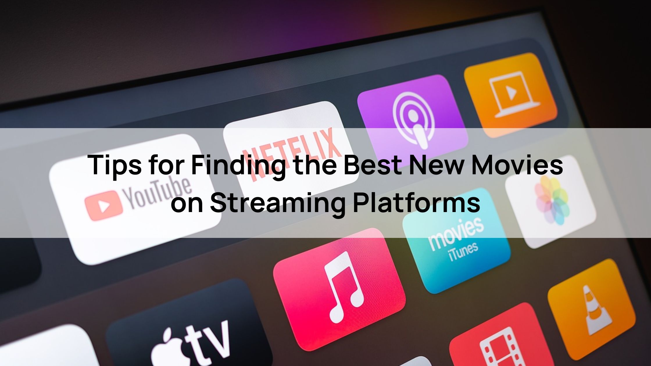 Tips for Finding the Best New Movies on Stream