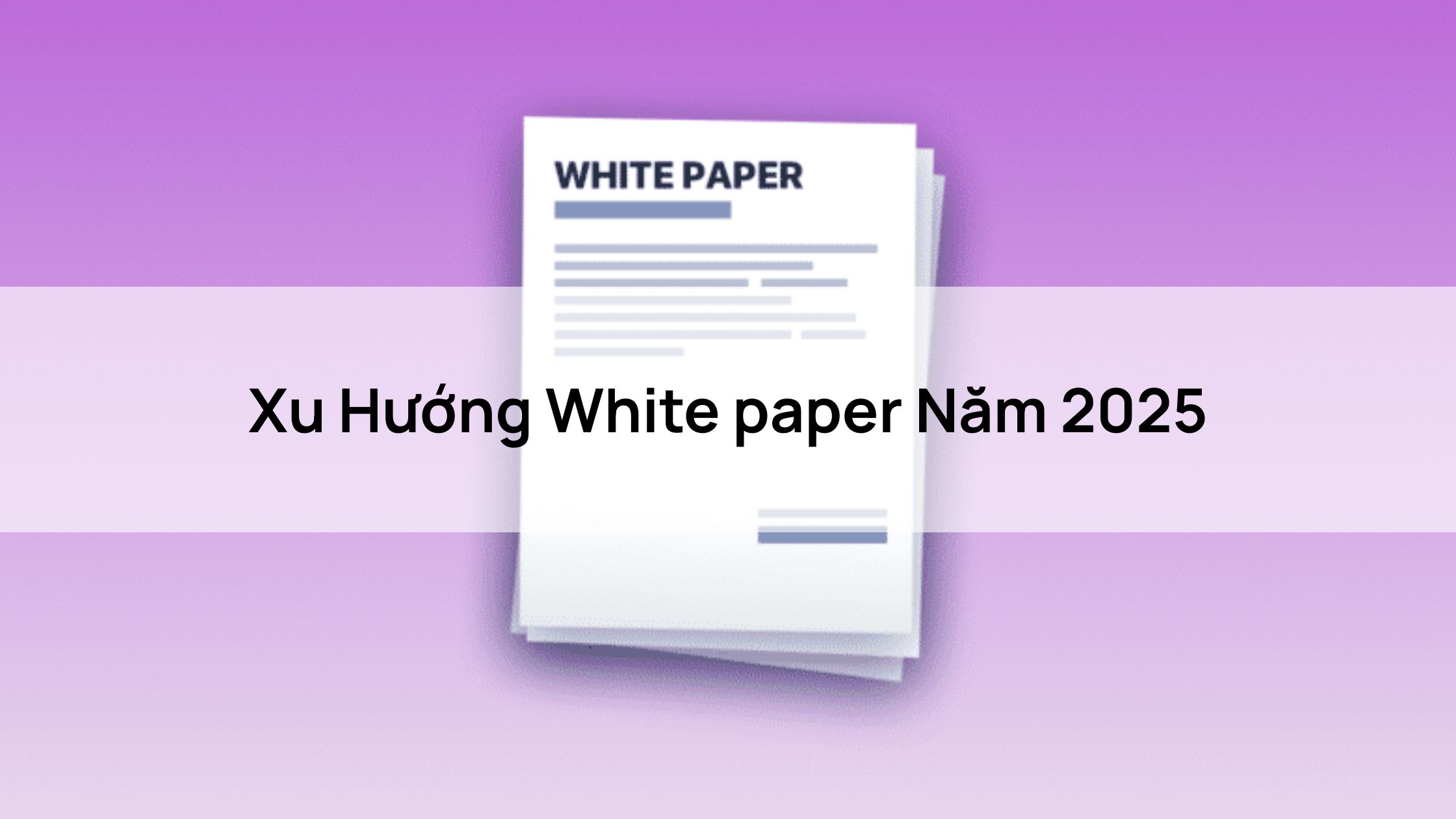 Xu Hướng White paper Năm 2025