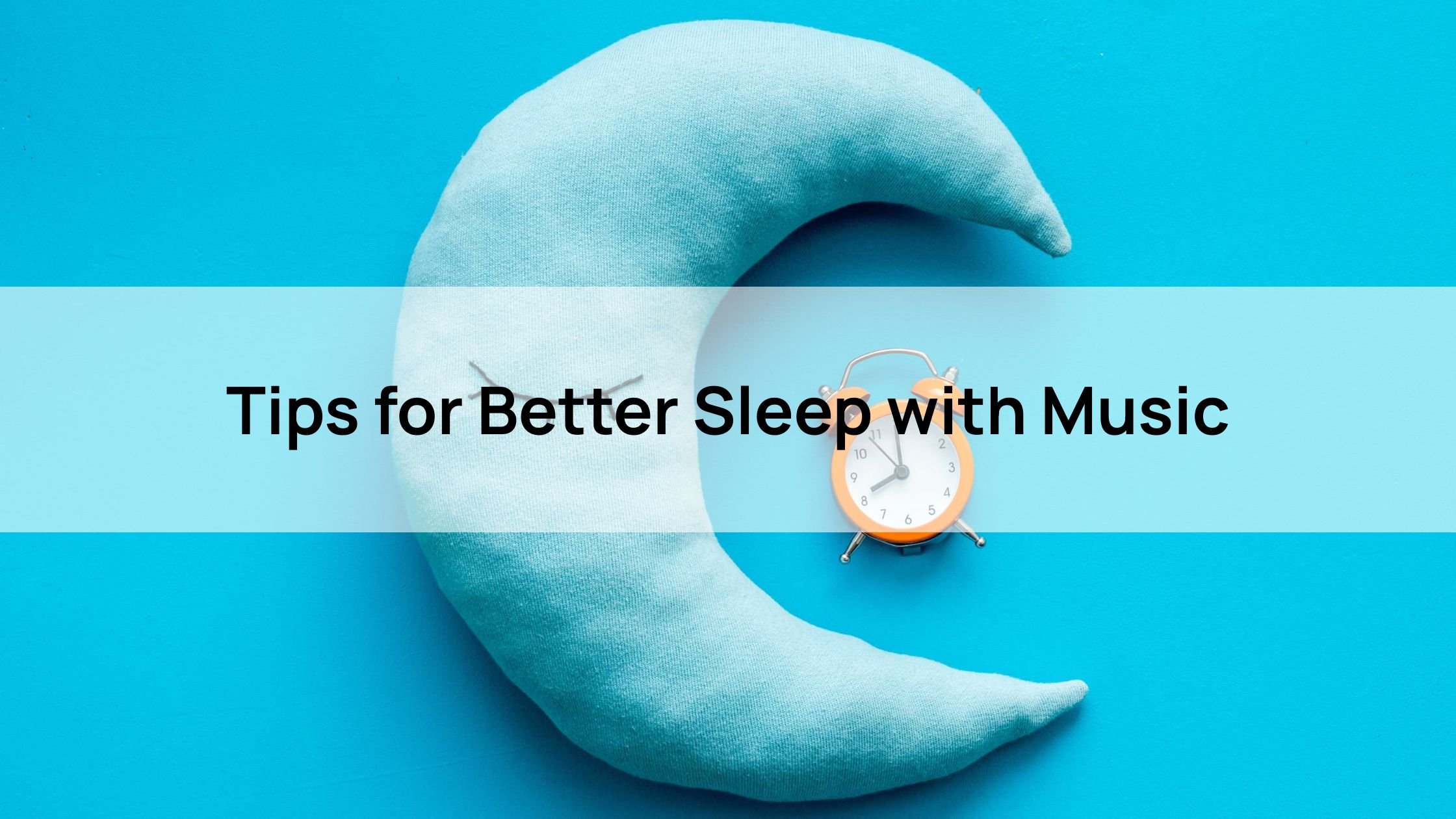 Tips for Better Sleep with Top Relaxing Music for Sleep