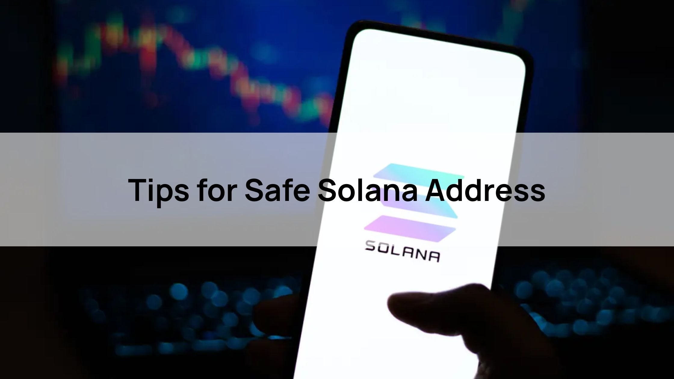 Tips for Safe Solana Address