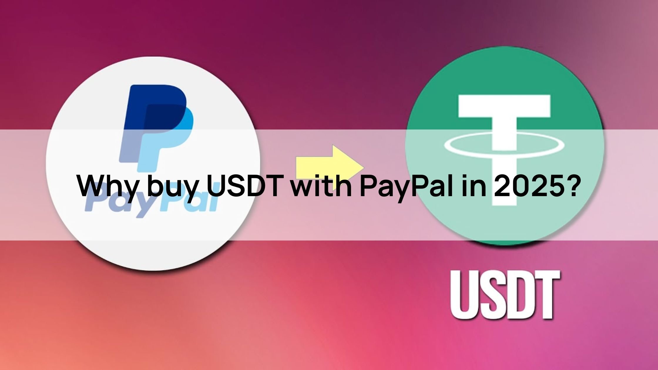 Why buy USDT with PayPal in 2025?
