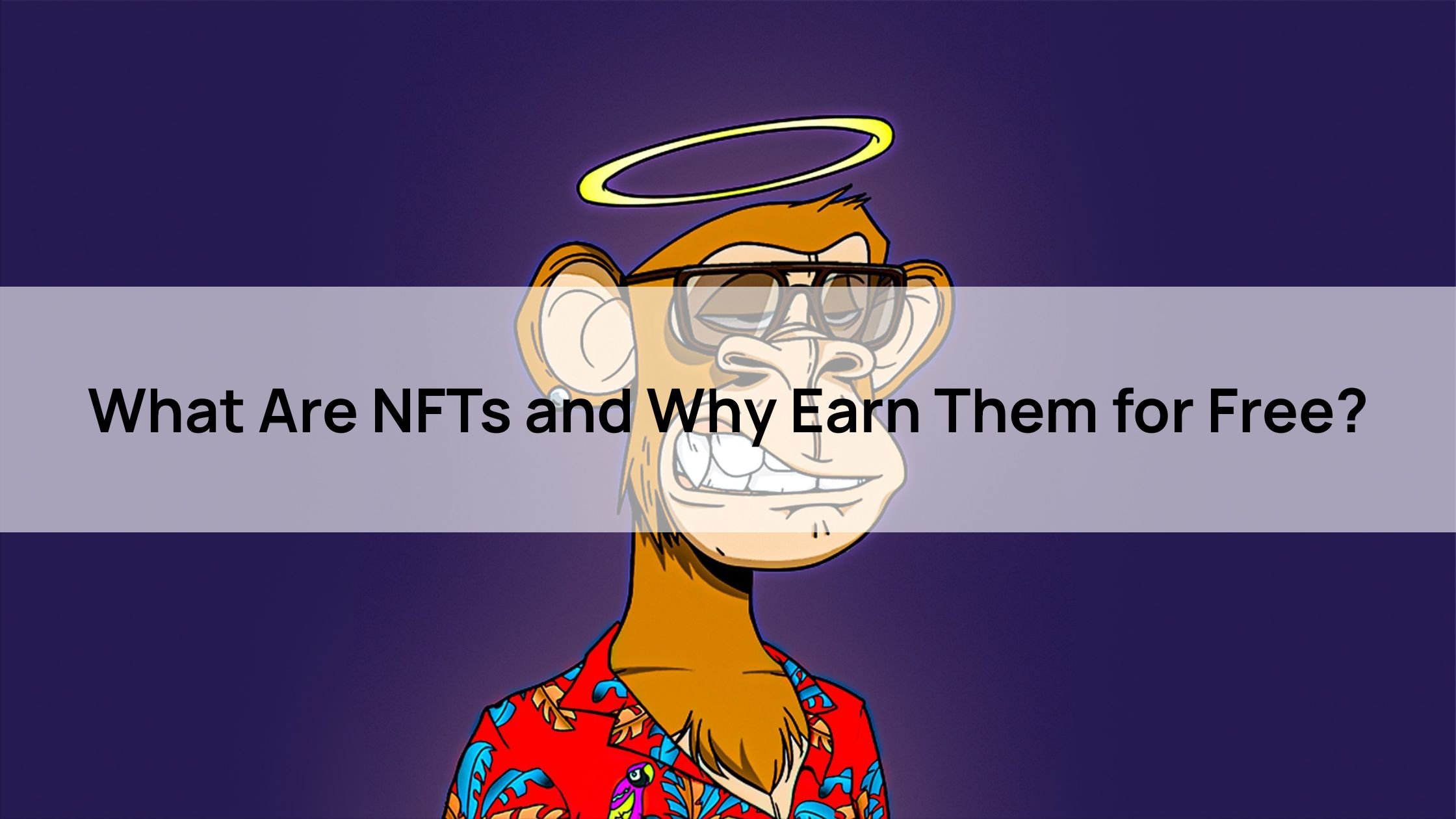 What Are NFTs and Why Earn Them for Free?