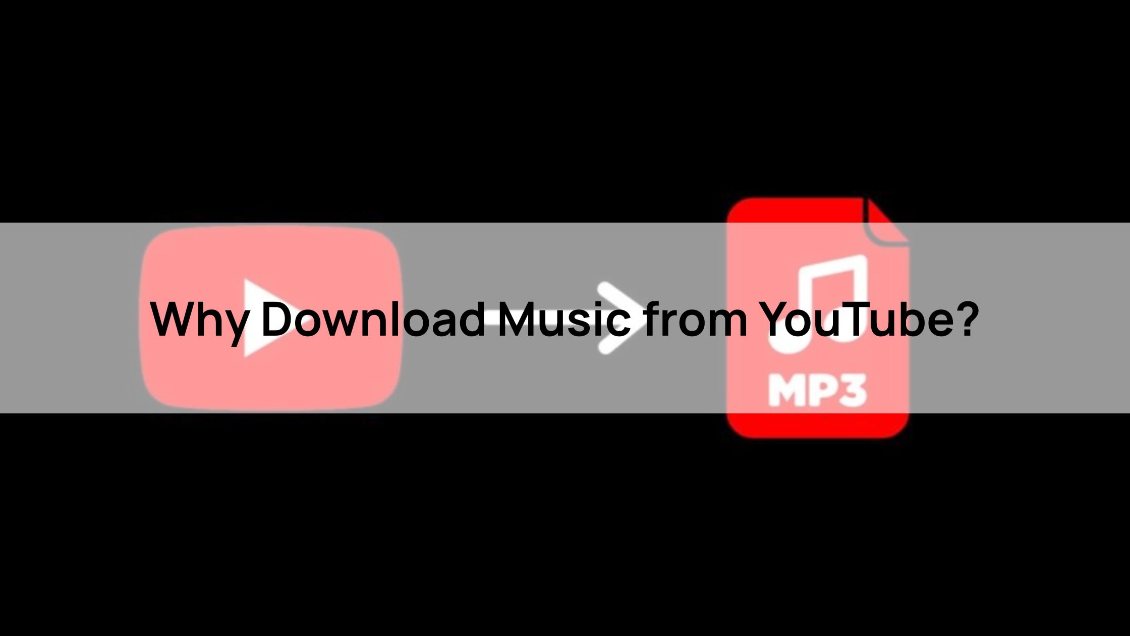 Why Download Music from YouTube?