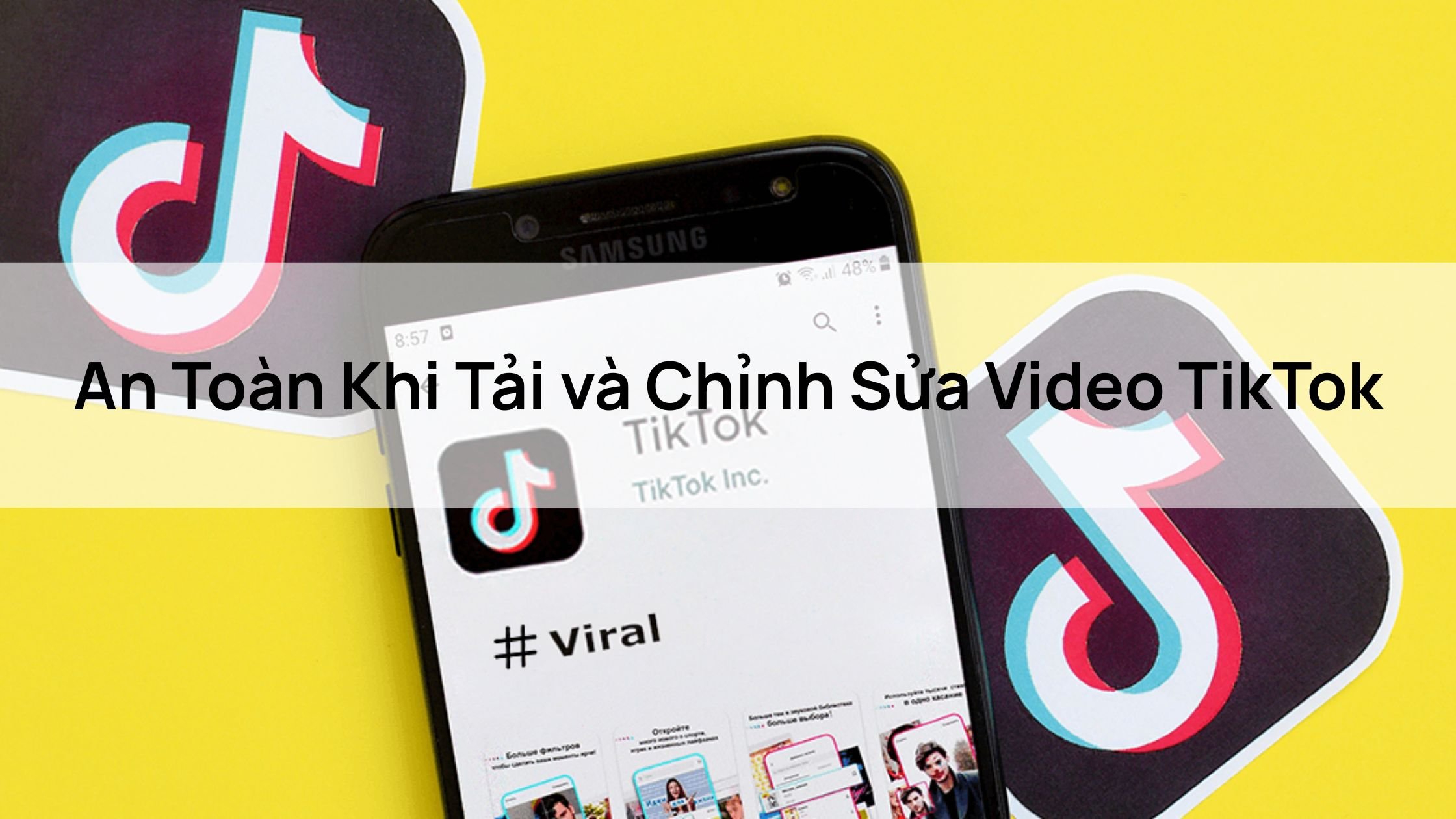An Toàn Khi Tải và Chỉnh Sửa Video TikTok