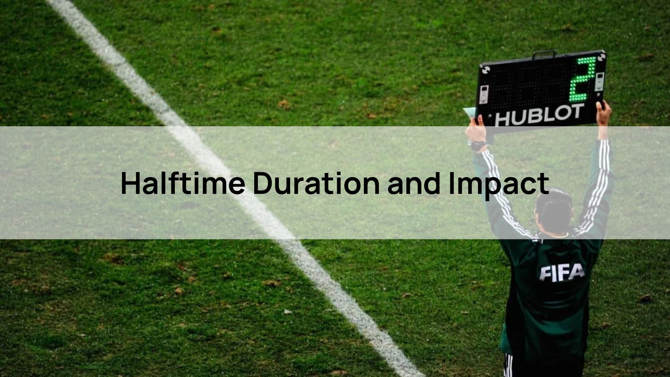 Halftime Duration and Impact