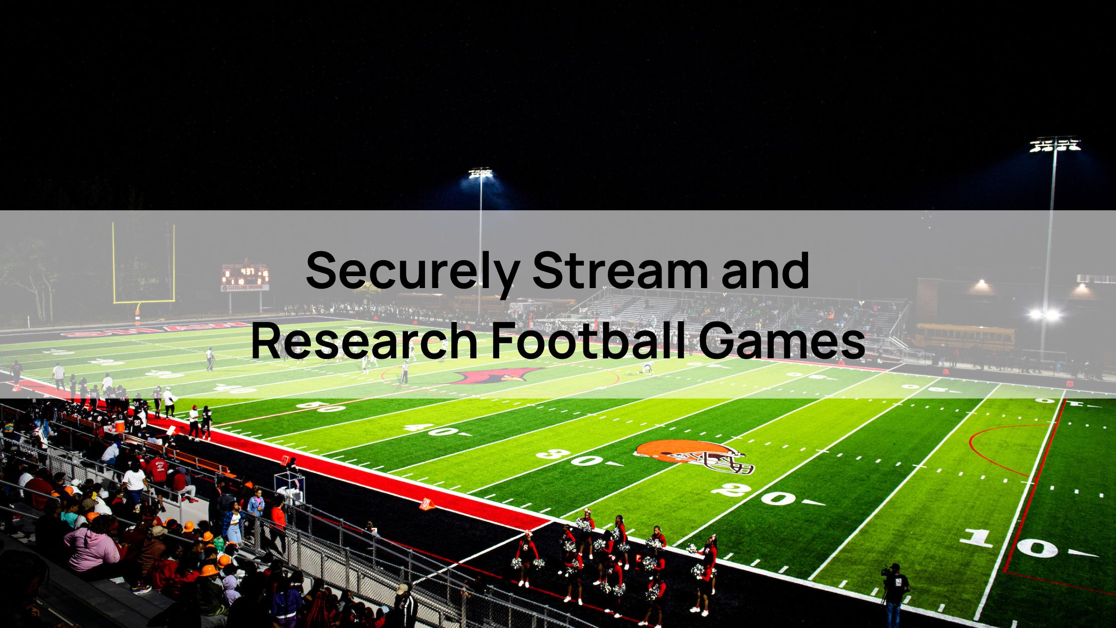 Securely Stream and Research Football Games