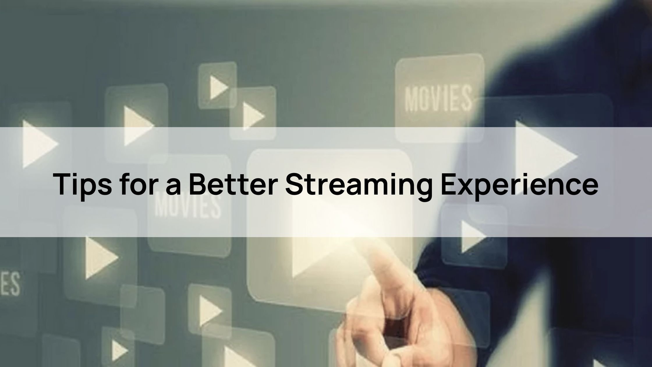Tips for a Better Streaming Experience