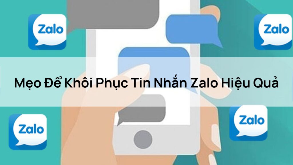 Mẹo Để Khôi Phục Tin Nhắn Zalo Hiệu Quả
