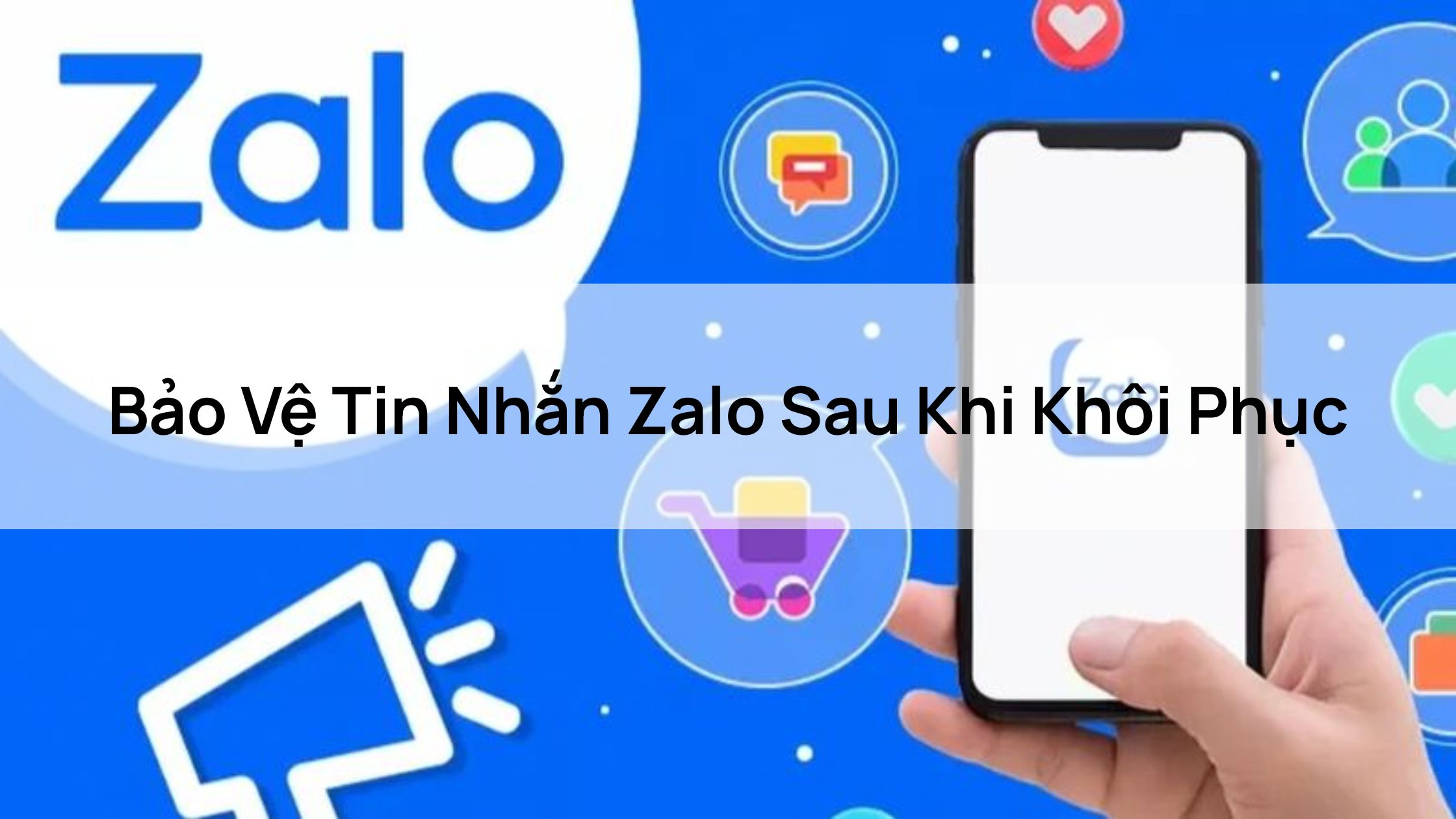 Bảo Vệ Tin Nhắn Zalo Sau Khi Khôi Phục