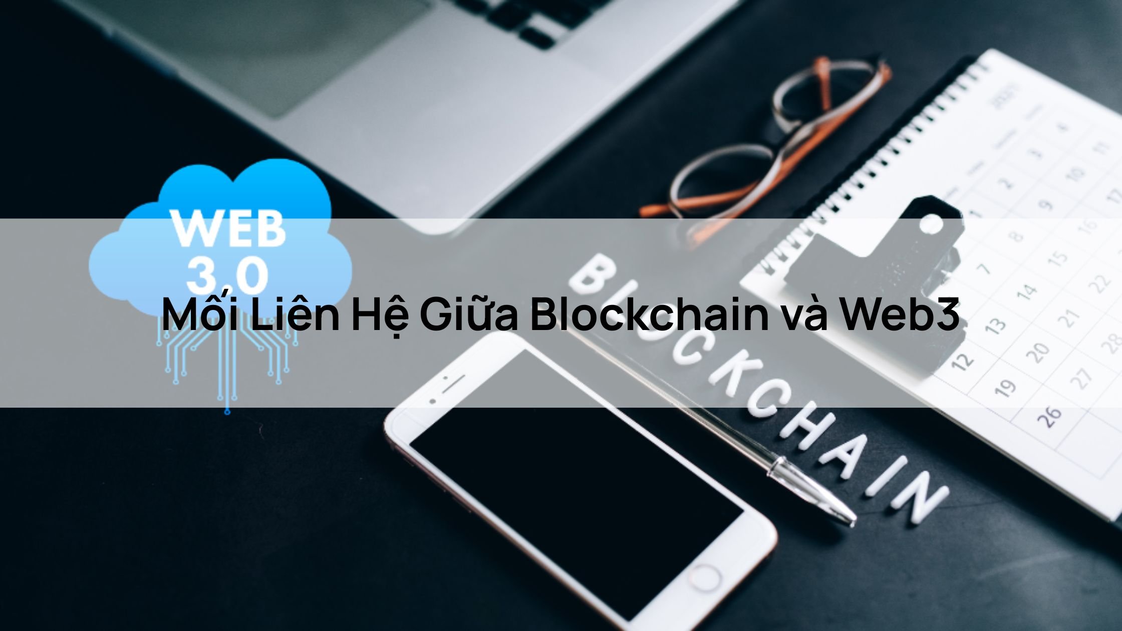 Mối Liên Hệ Giữa Blockchain và Web3