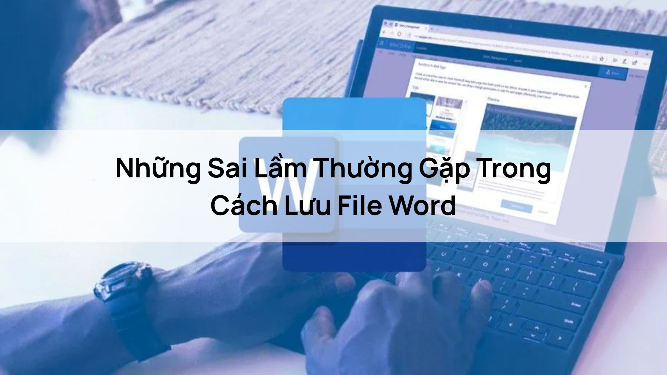 Những Sai Lầm Thường Gặp Trong Cách Lưu File Word