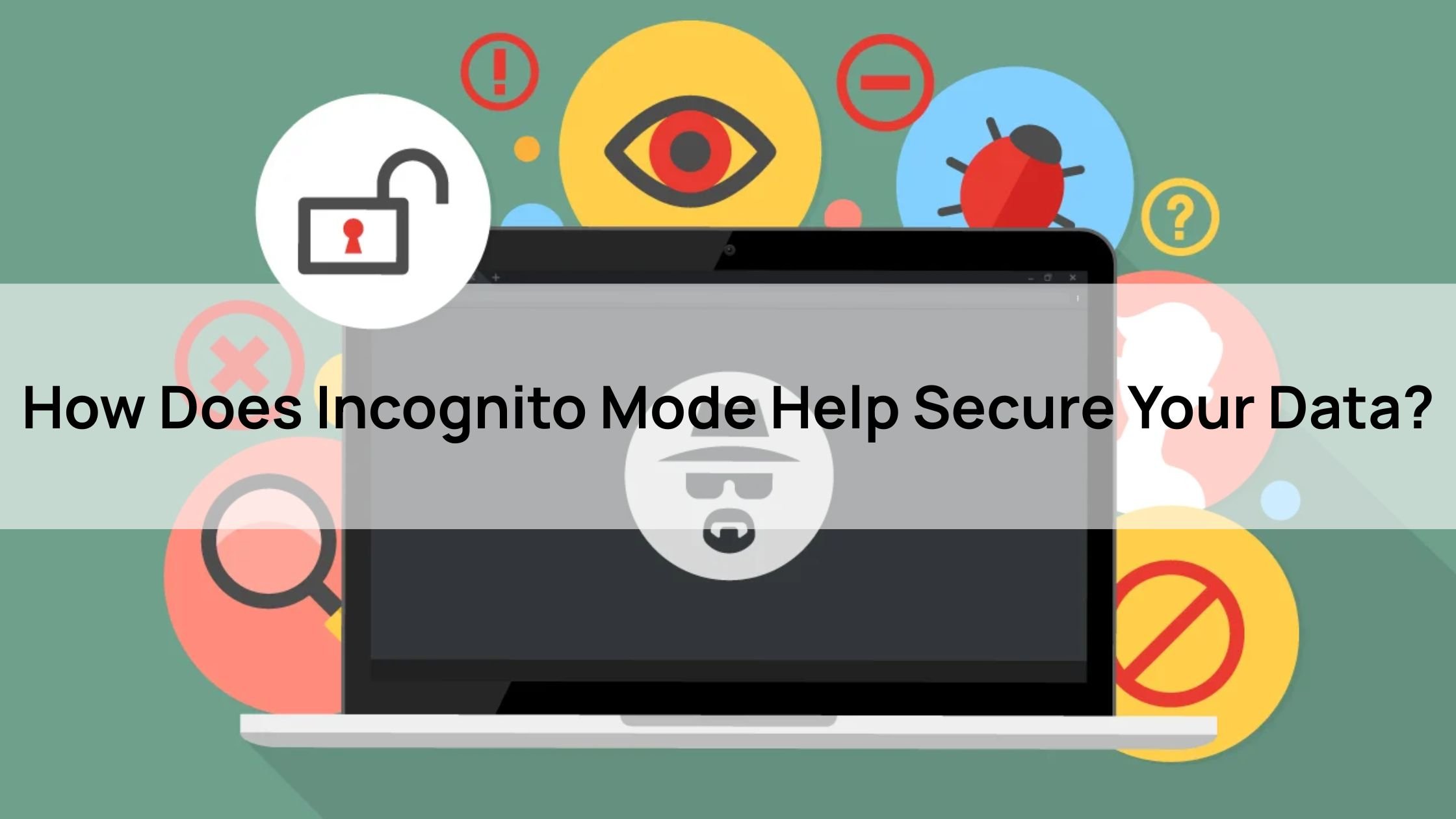 How Does Incognito Mode Help Secure Your Data?