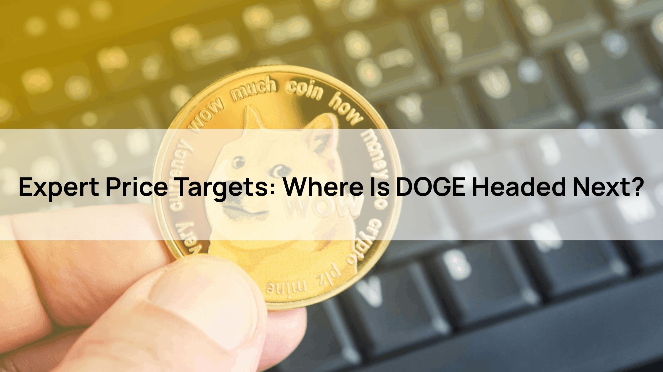 Expert Price Targets: Where Is DOGE Headed Next?