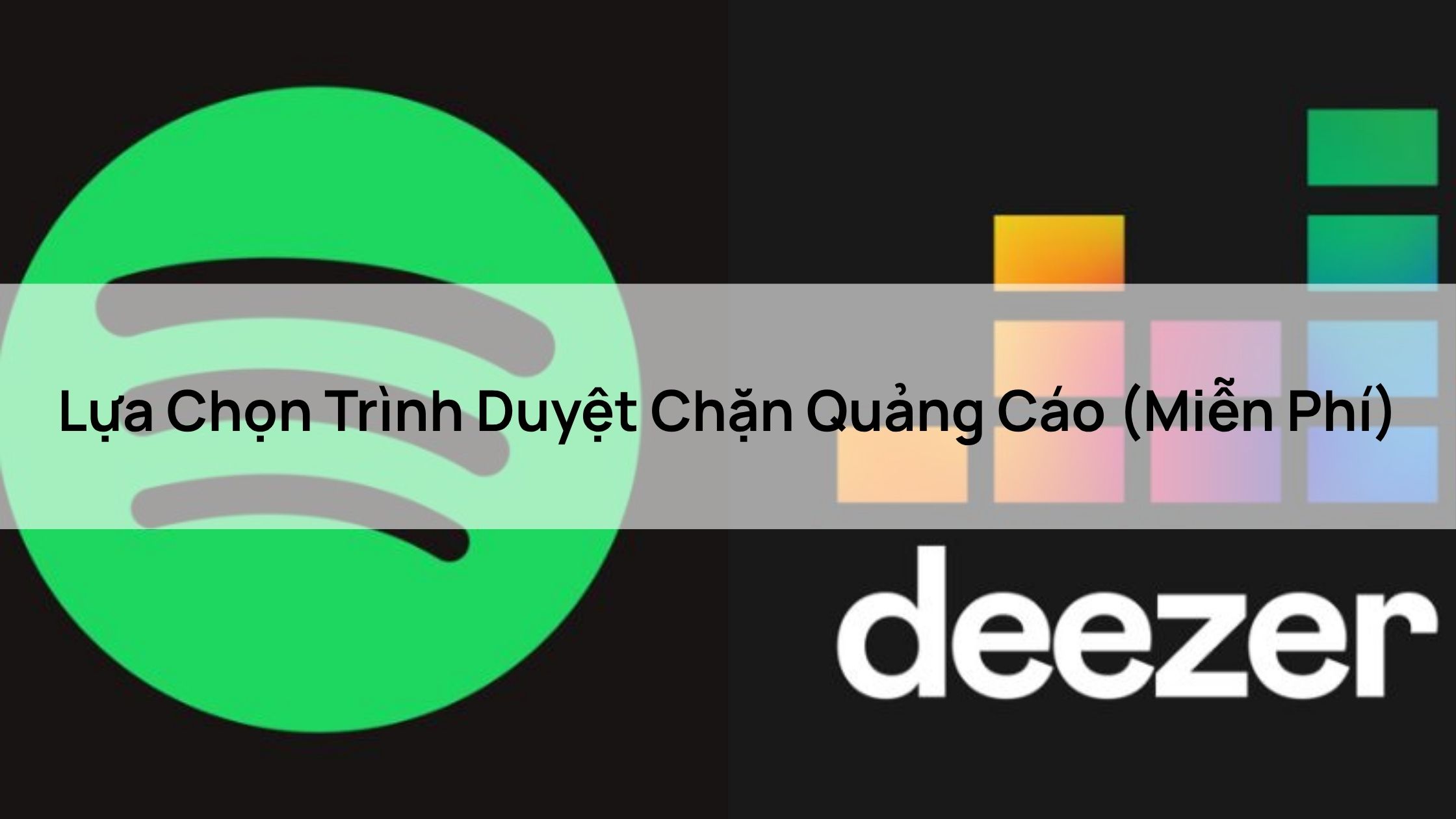 Nghe Nhạc Không Quảng Cáo - Lựa Chọn Trình Duyệt Chặn Quảng Cáo (Miễn Phí)
