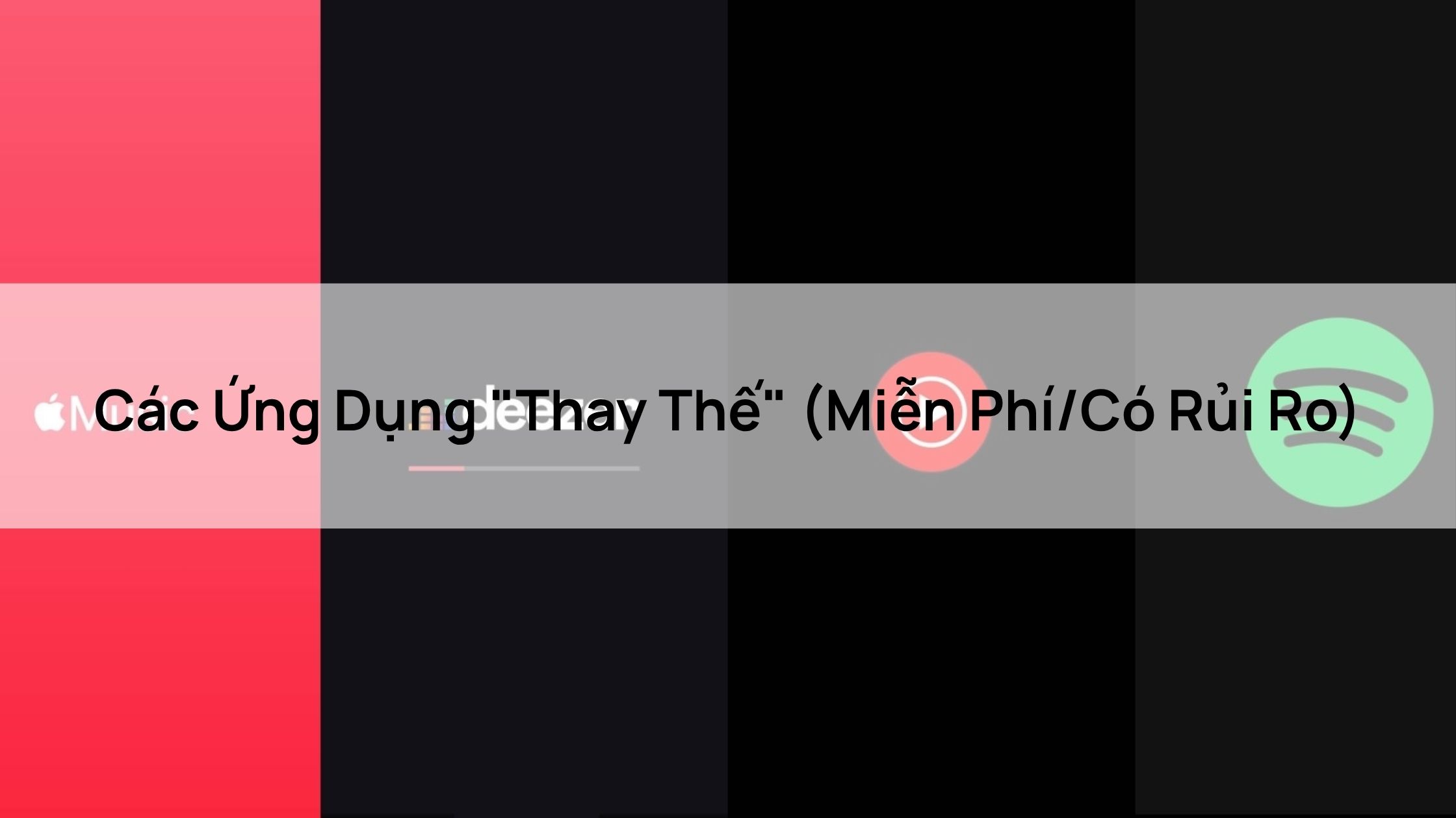 Nghe Nhạc Không Quảng Cáo - Các Ứng Dụng "Thay Thế" (Miễn Phí/Có Rủi Ro)