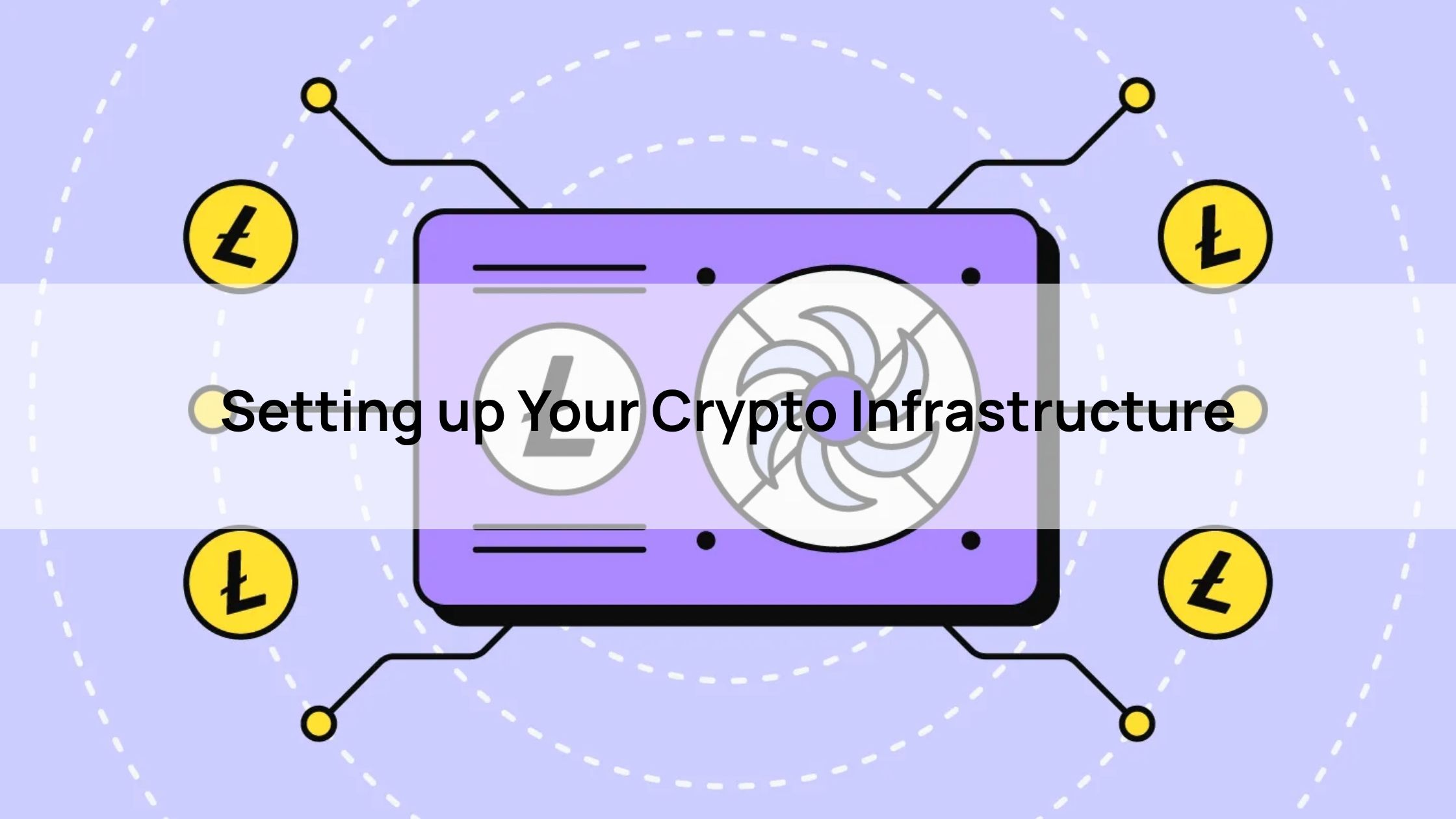 Setting up Your Crypto Infrastructure