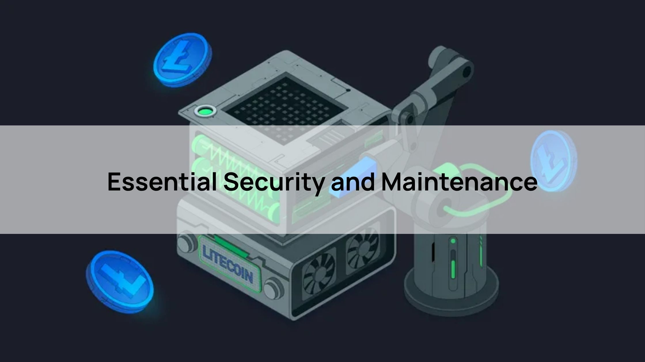 Essential Security and Maintenance on How to Mine Litecoin