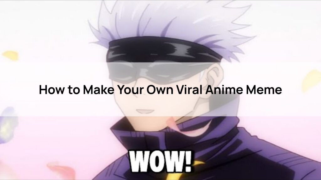 How to Make Your Own Viral Anime Meme (With Herond)