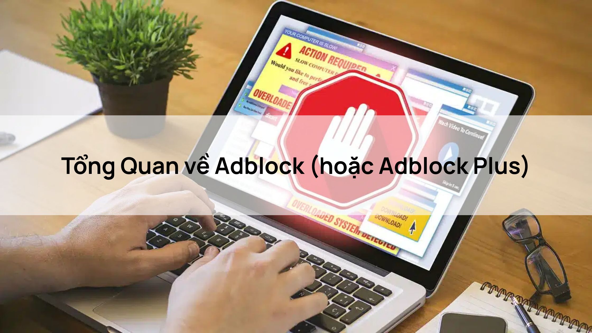 Tổng Quan về Adblock (hoặc Adblock Plus)