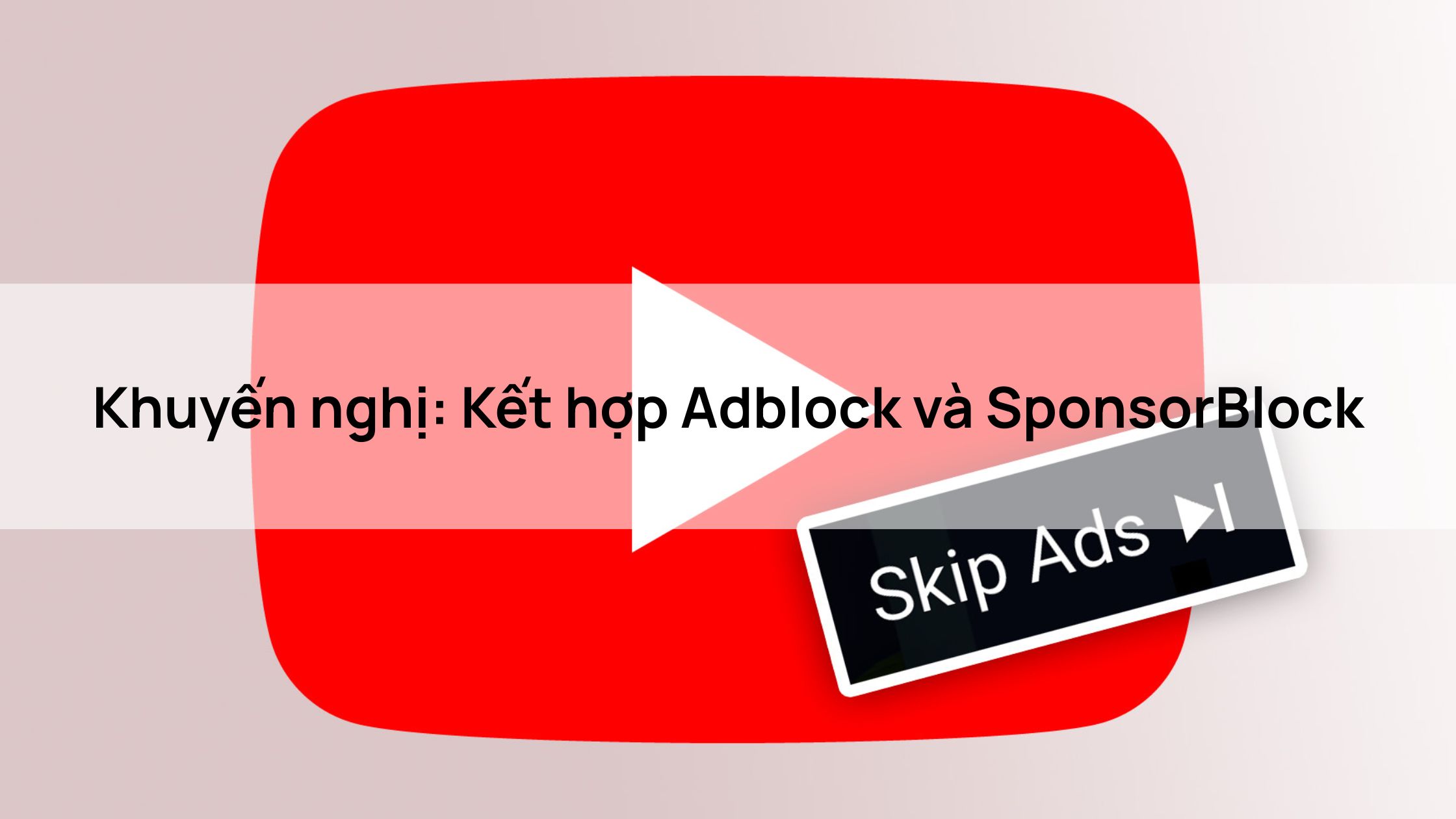 Kết hợp Adblock và SponsorBlock