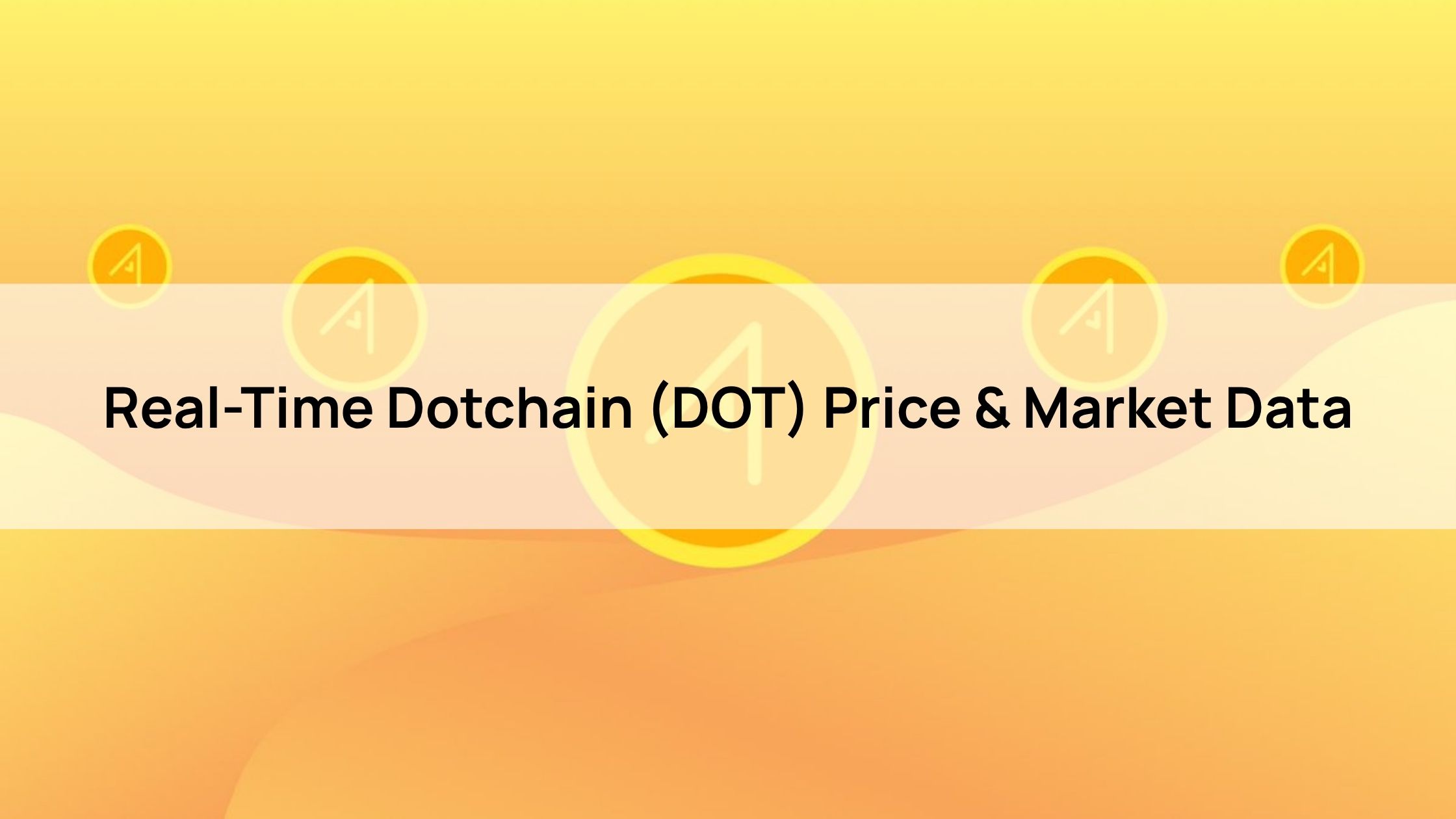 Real-Time Dotchain (DOT) Price & Market Data