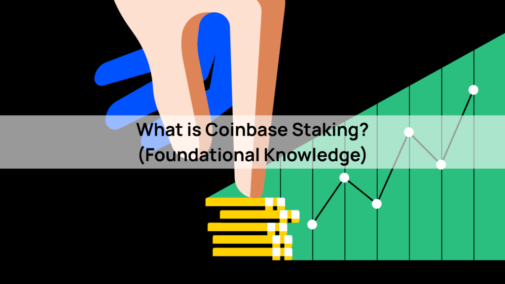 What is Coinbase Staking? (Foundational Knowledge)