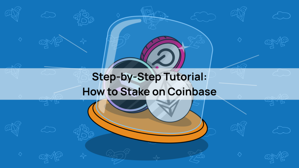 Step-by-Step Tutorial: How to Stake on Coinbase