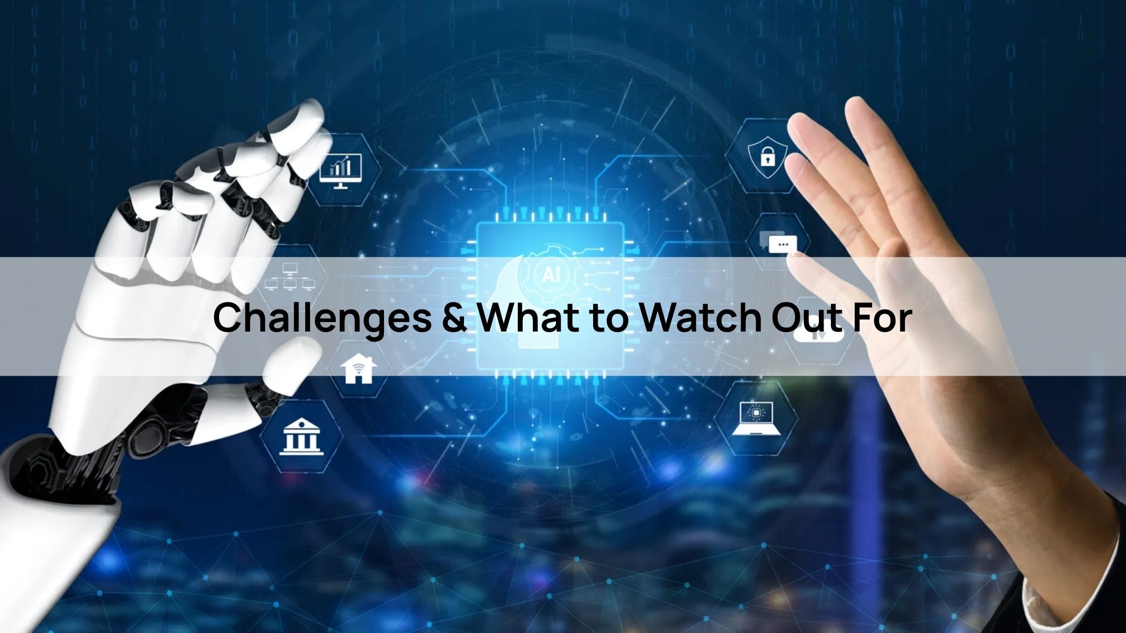 Challenges & What to Watch Out For