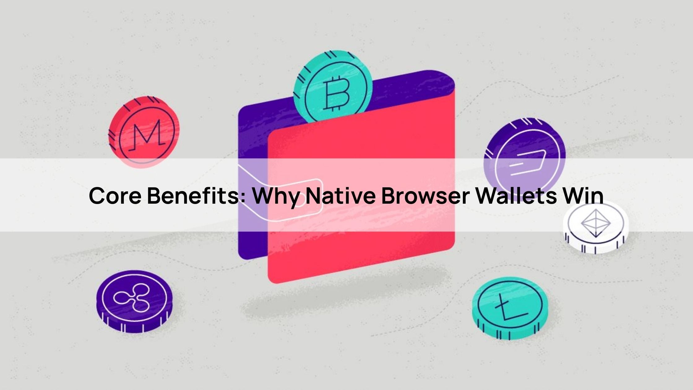 Core Benefits: Why Native Browser Wallets Win