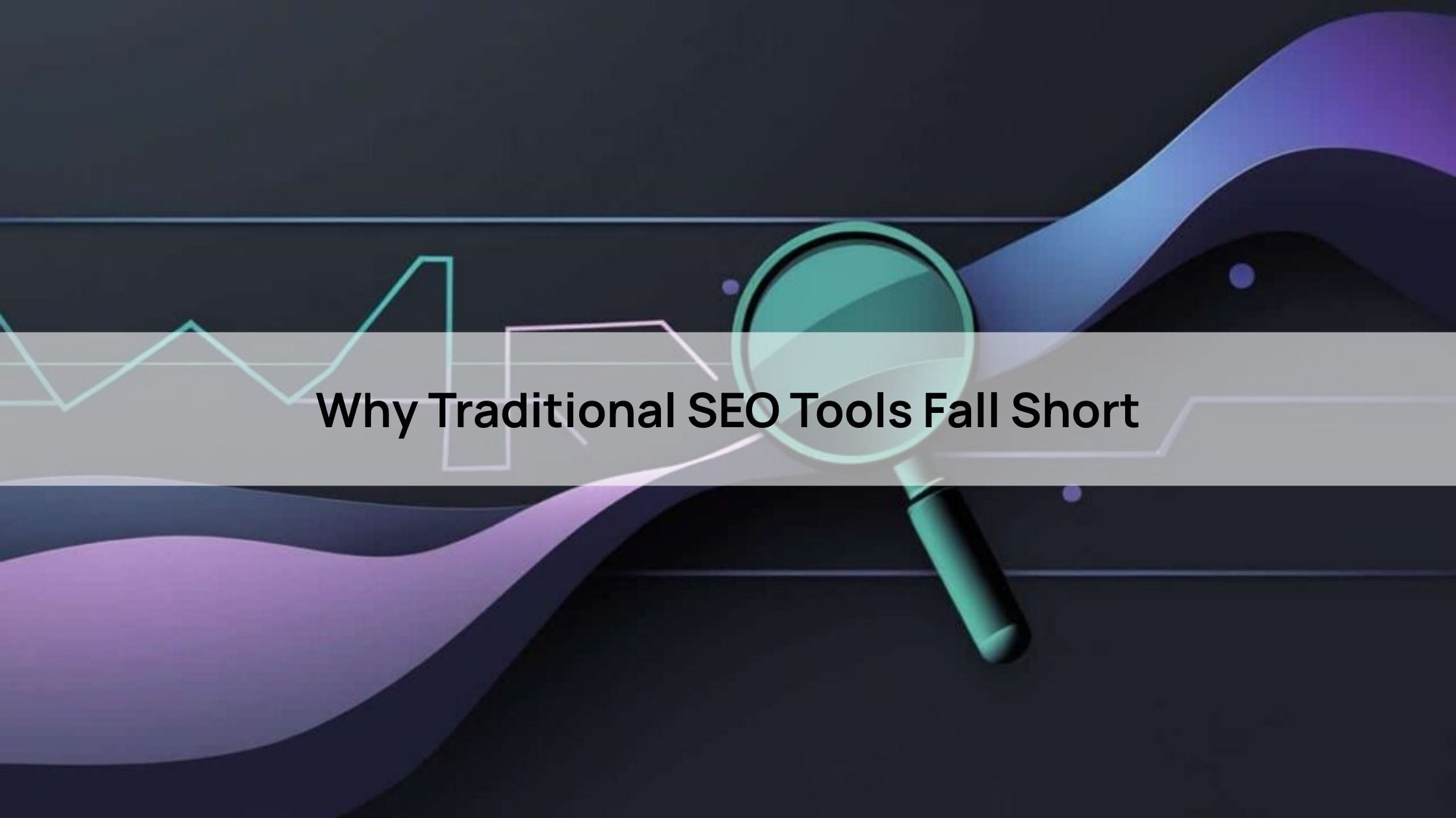 Why Traditional SEO Tools Fall Short