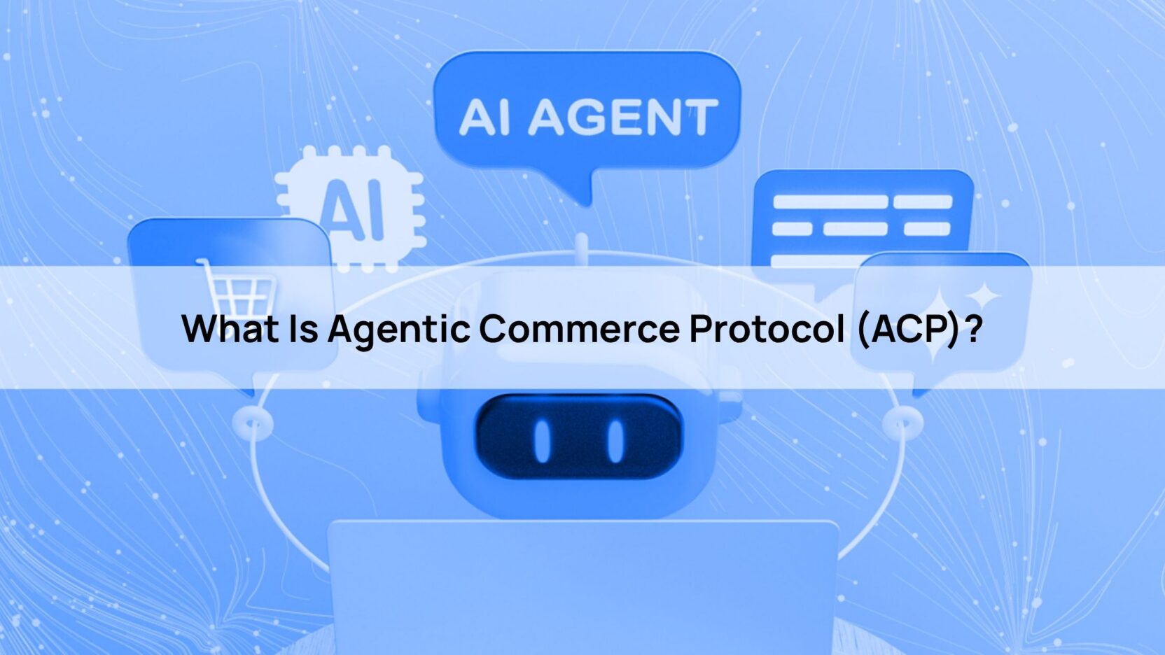 The Complete Guide to Agentic Commerce Protocol (ACP) - Herond Blog