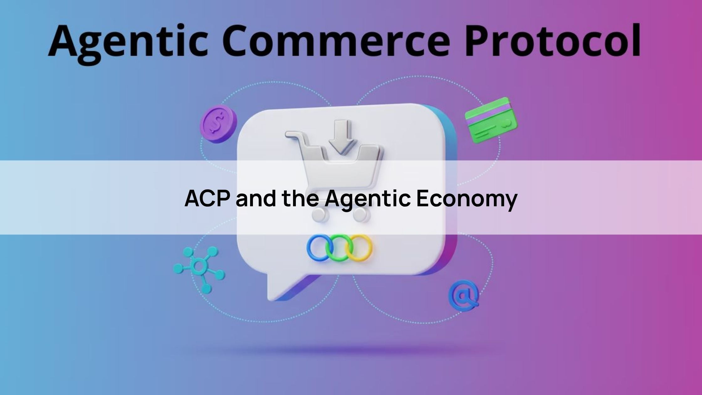ACP and the Agentic Economy