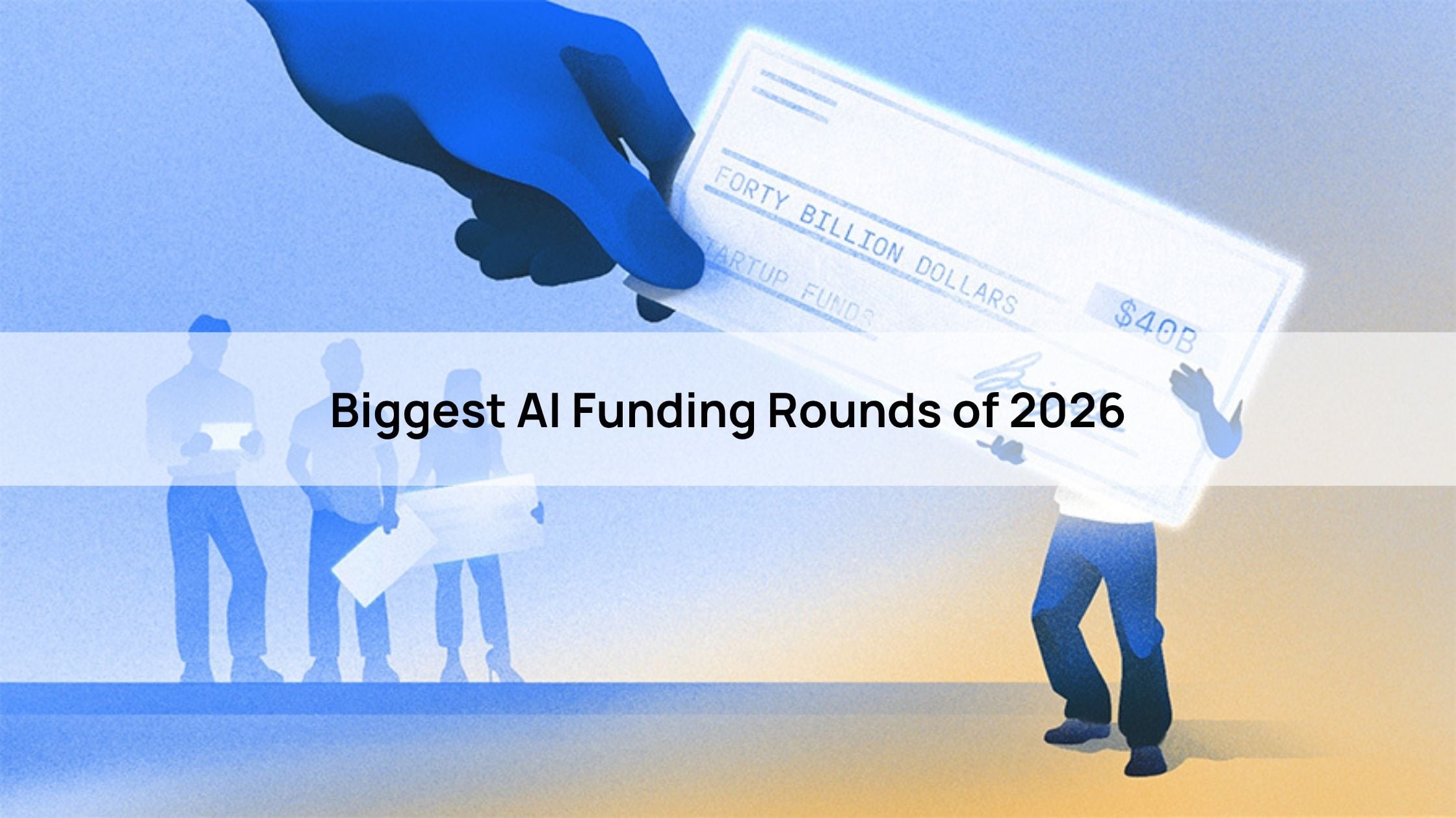 Biggest AI Funding Rounds of 2026