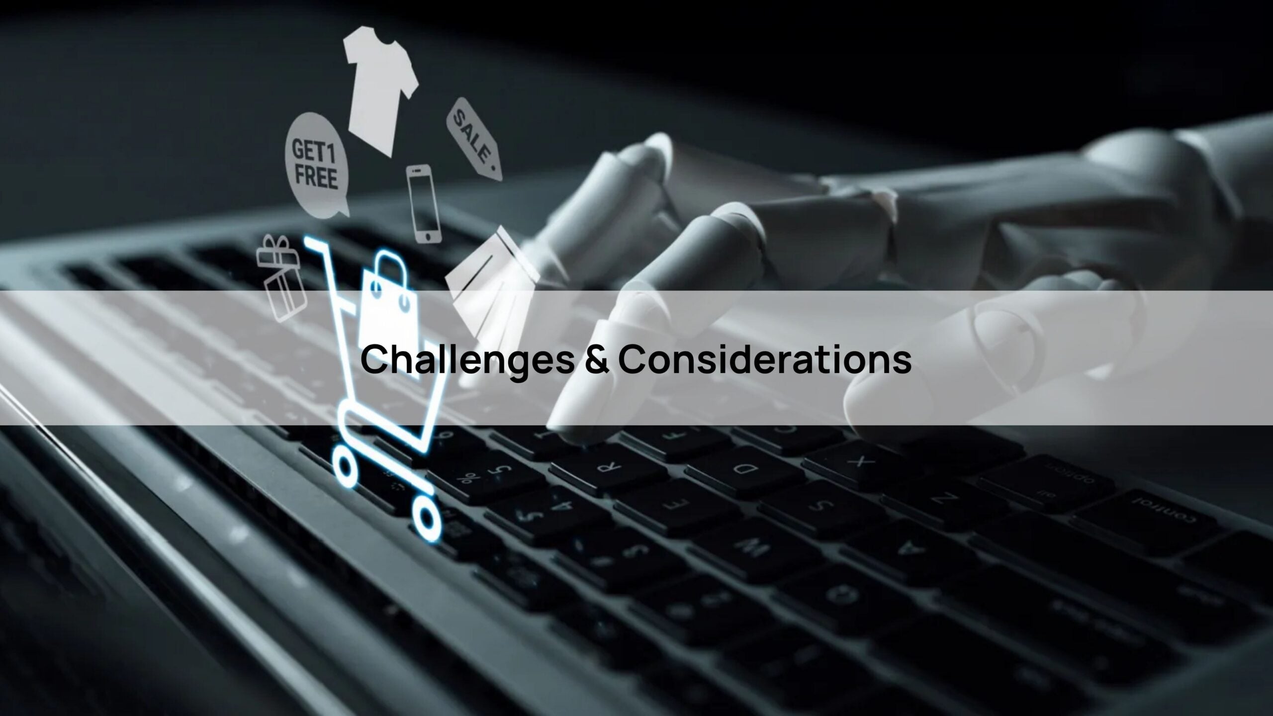 Challenges & Considerations