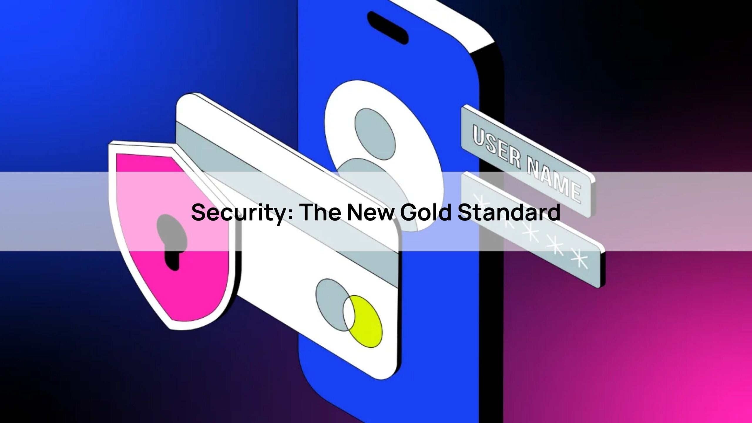 Security: The New Gold Standard