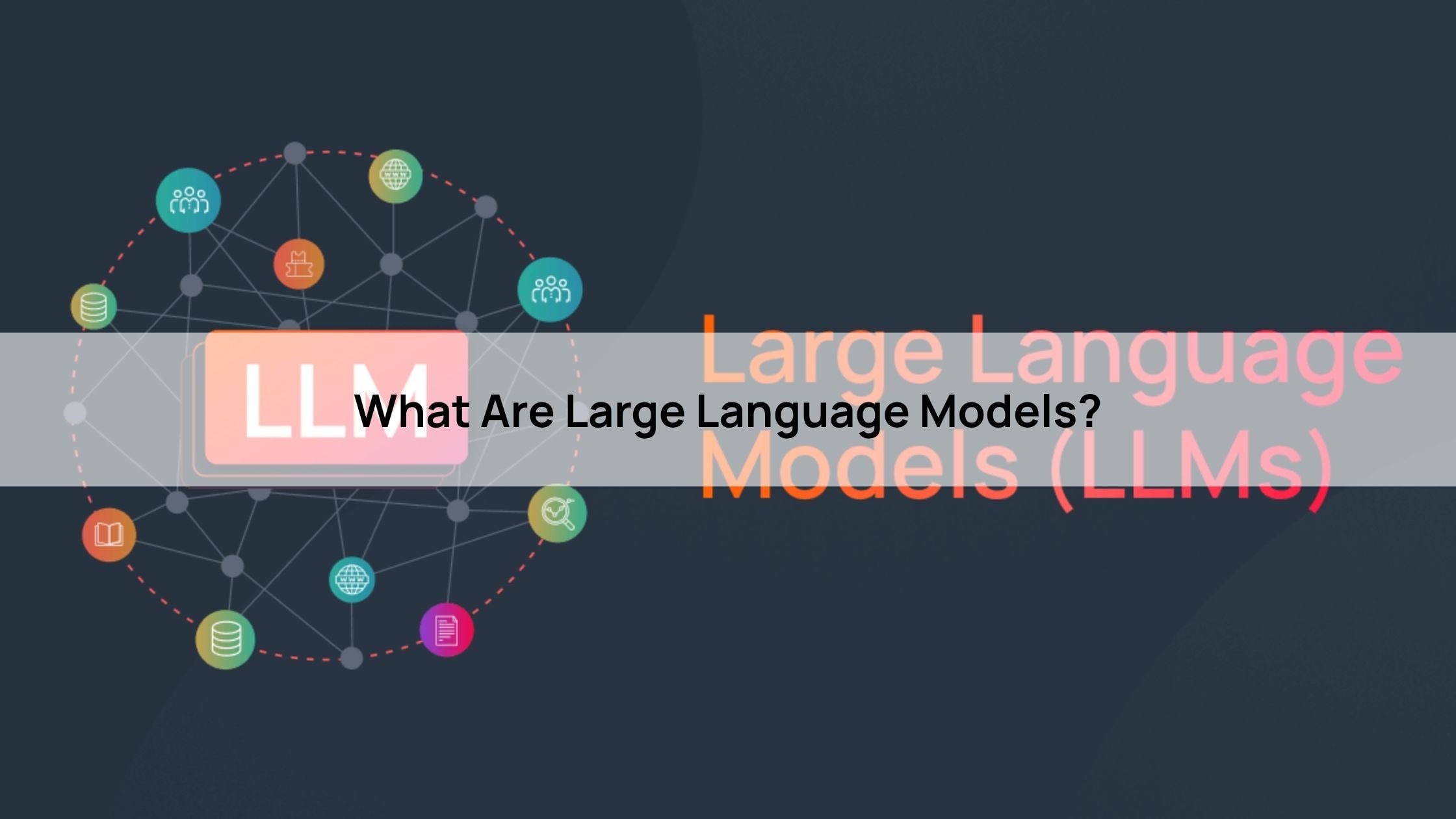 What Are Large Language Models?