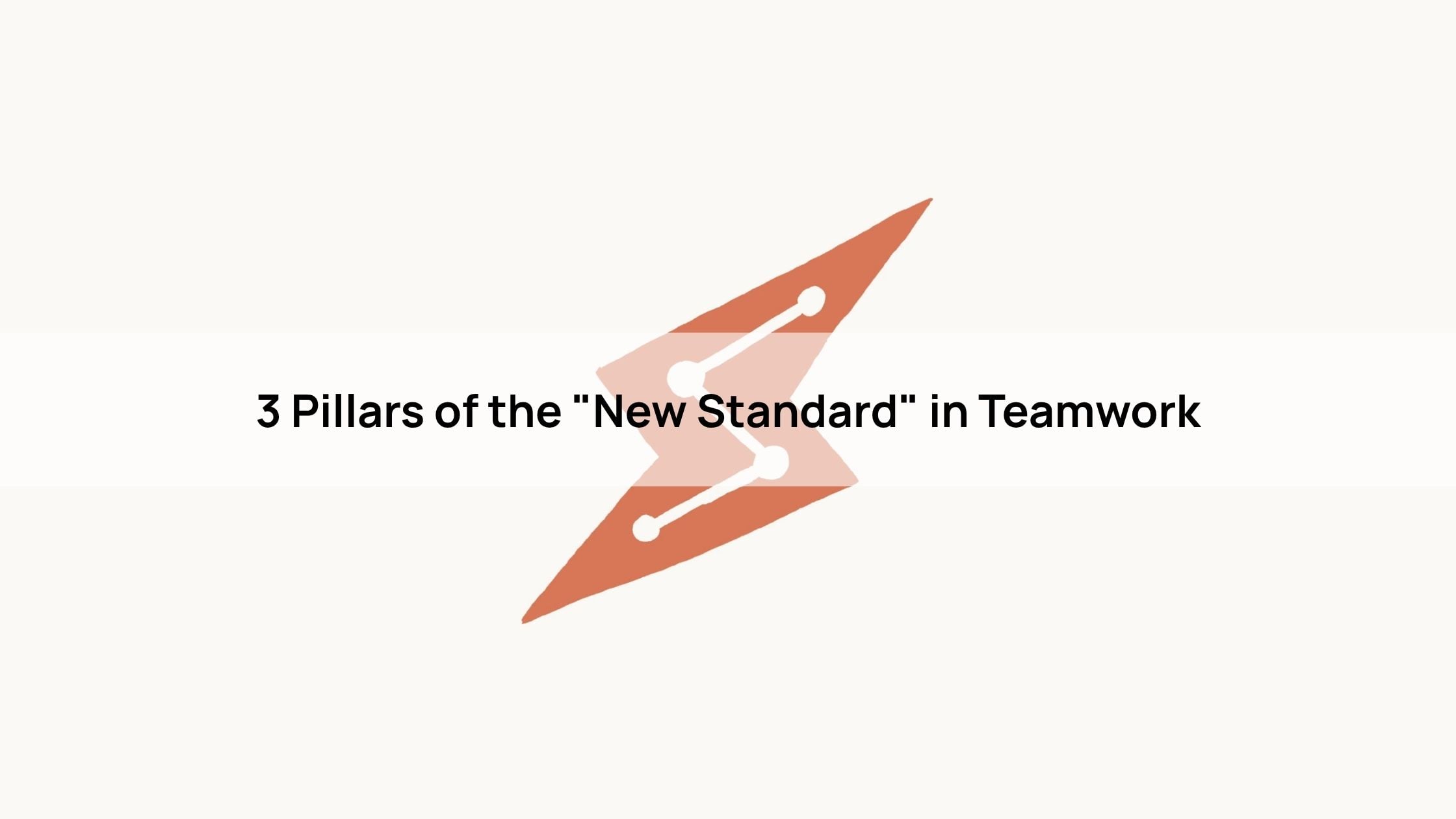3 Pillars of the "New Standard" in Teamwork