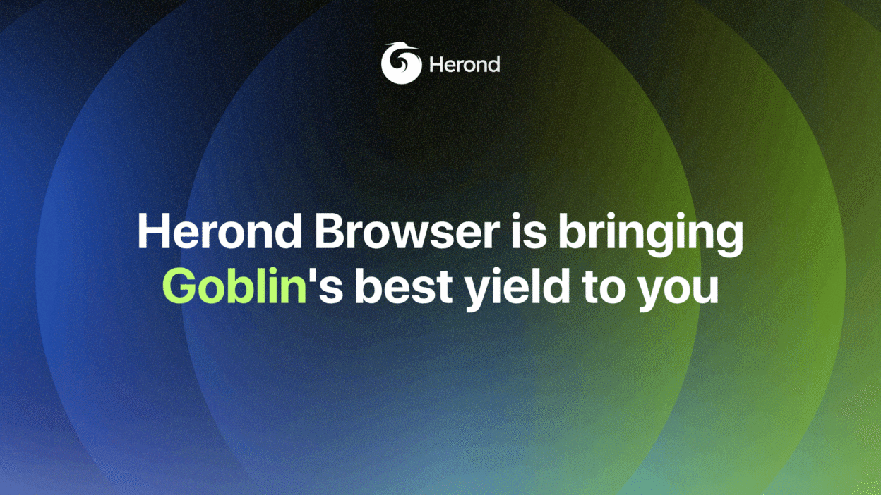 Herond Browser is bringing Goblin's best yield to you
