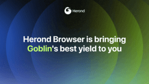 Herond Browser is bringing Goblin's best yield to you