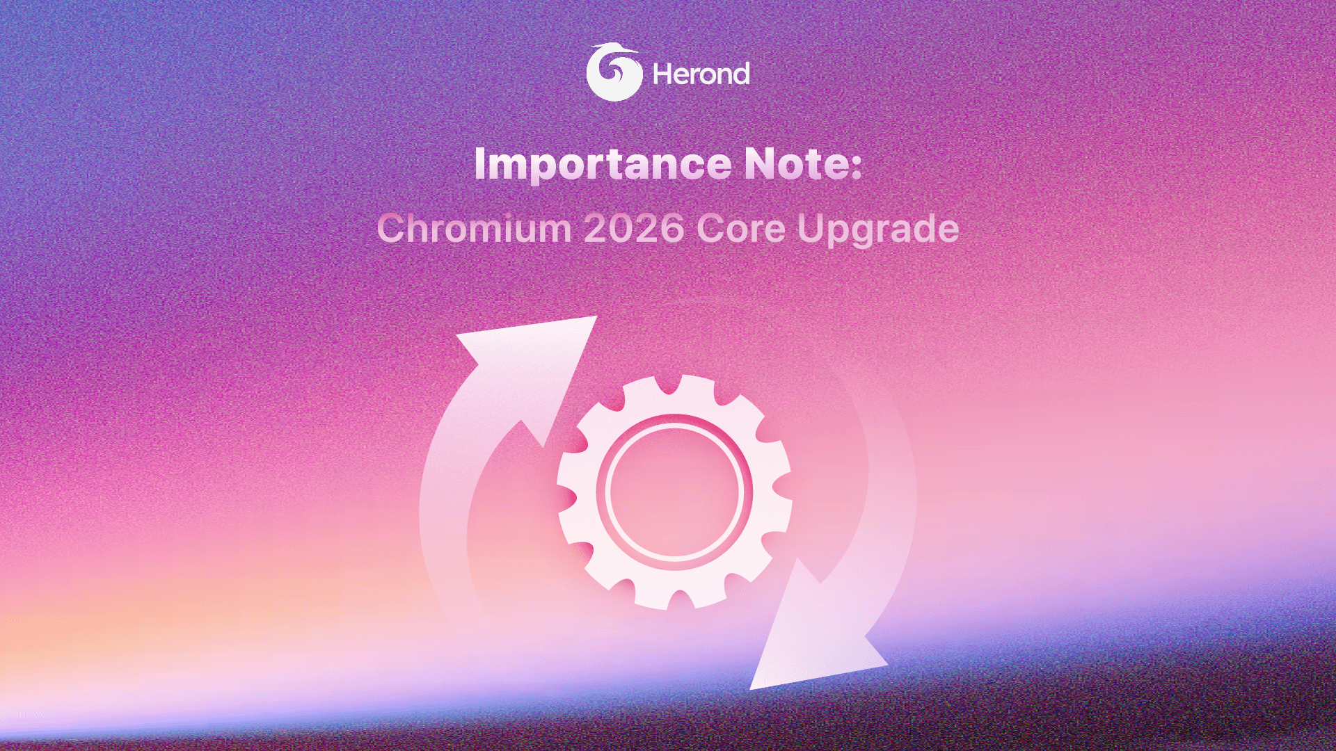 Under the Hood: How the Latest Chromium Upgrade Powers Herond